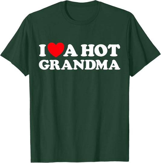 I Love A Hot Grandma Funny Grand Mom GILF Mature Dating T-Shirt - T-Shirt | Forest