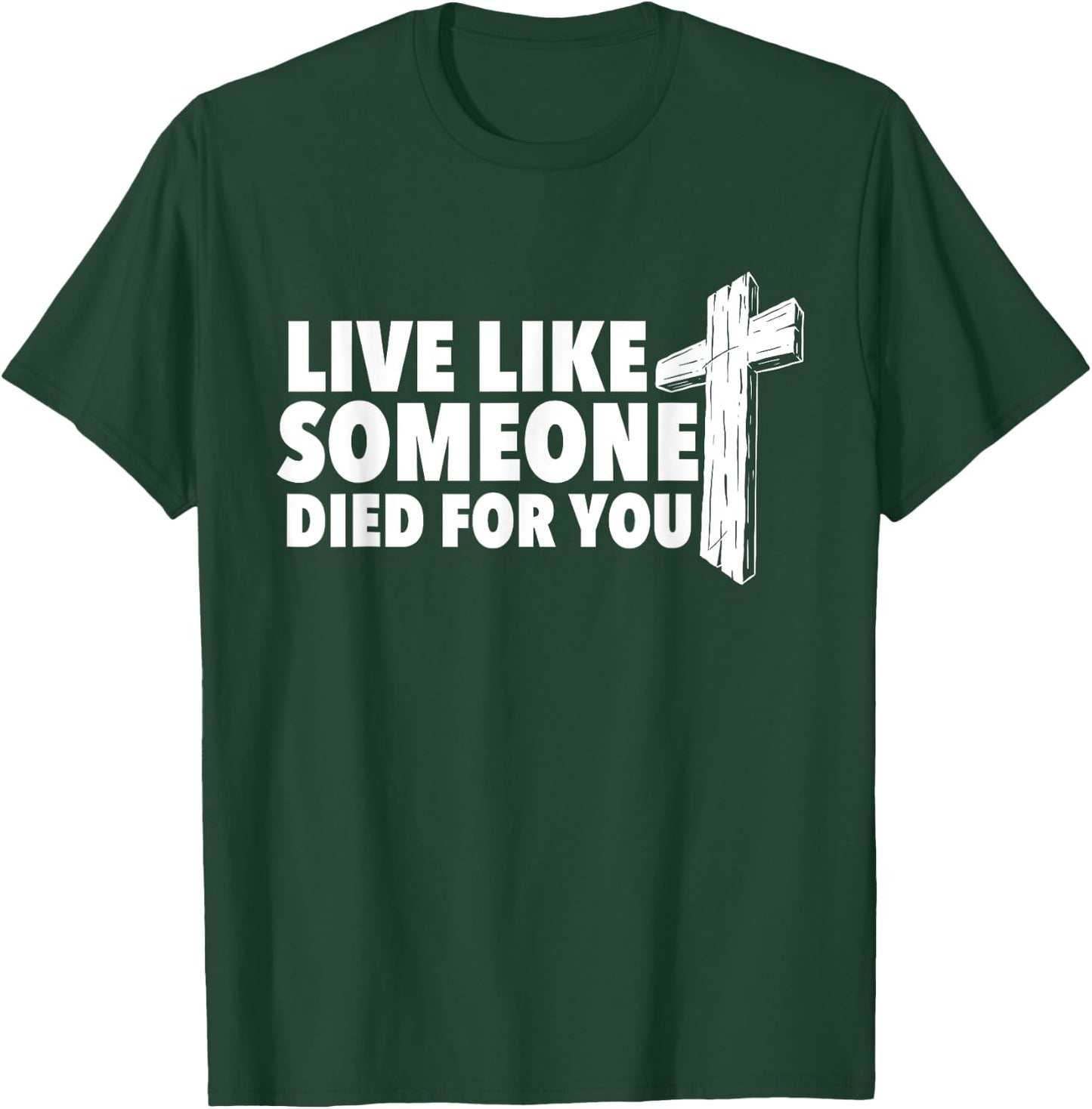 Live Like Someone Died For You - Christian Faith Religious T-Shirt - T-Shirt | Forest