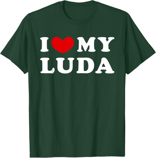 I Love My Luda, I Heart My Luda T-Shirt - T-Shirt | Forest
