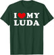 I Love My Luda, I Heart My Luda T-Shirt - T-Shirt | Forest