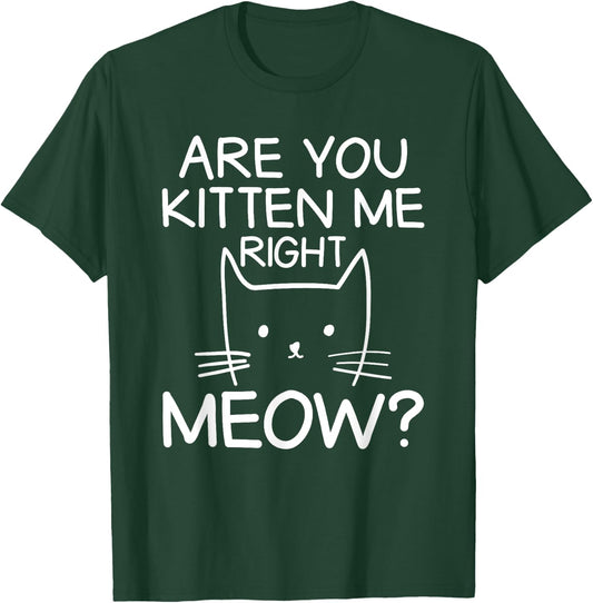 Are You Kitten Me Right Meow Orange Cat Tabby Cat Lover Men Women Kids T-Shirt - T-Shirt | Forest