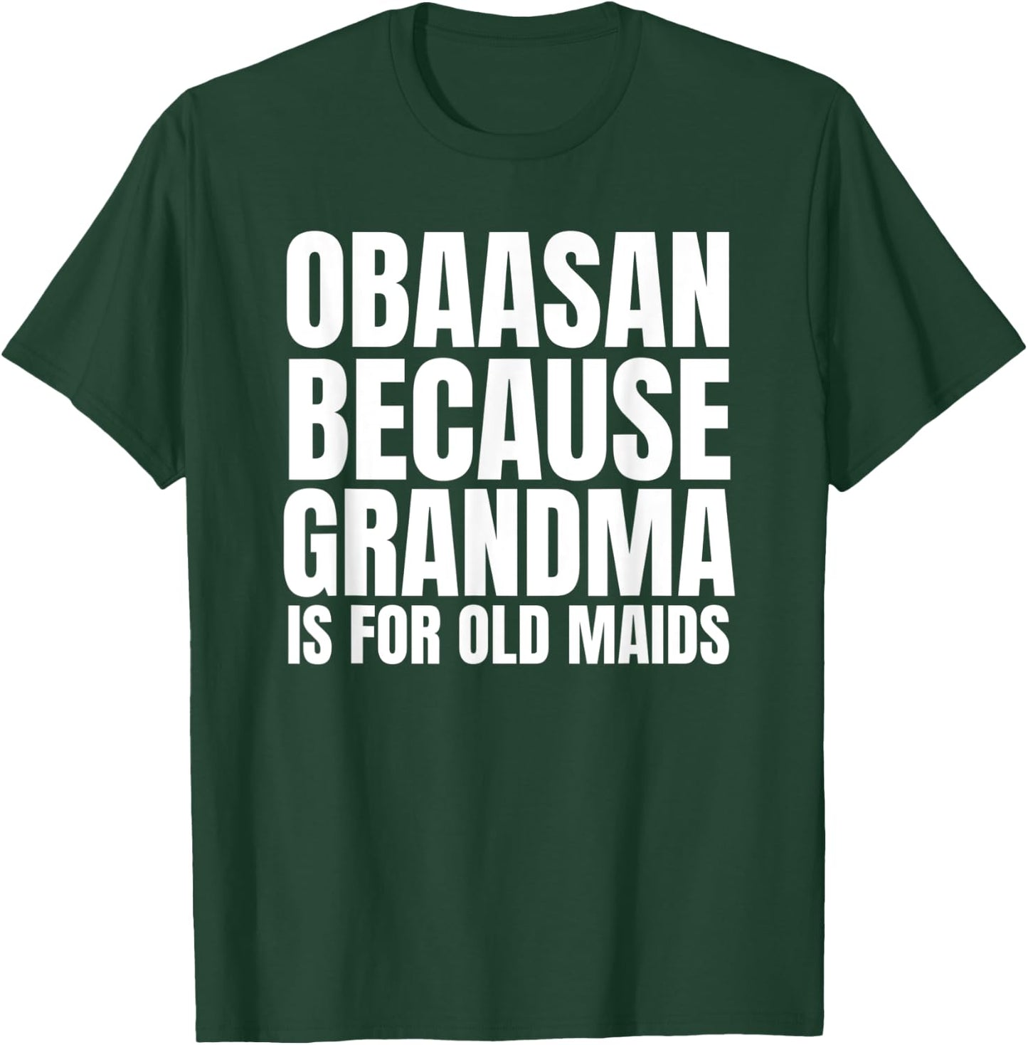 Obaasan Not an Old Maid Grandma in Japanese Obaasan T-Shirt - T-Shirt | Forest