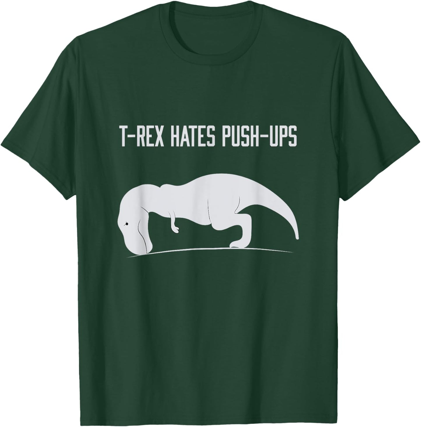 Graphic T-Rex hates Push-Ups Funny Gym TRex Pet Dinosaur T-Shirt - T-Shirt | Forest