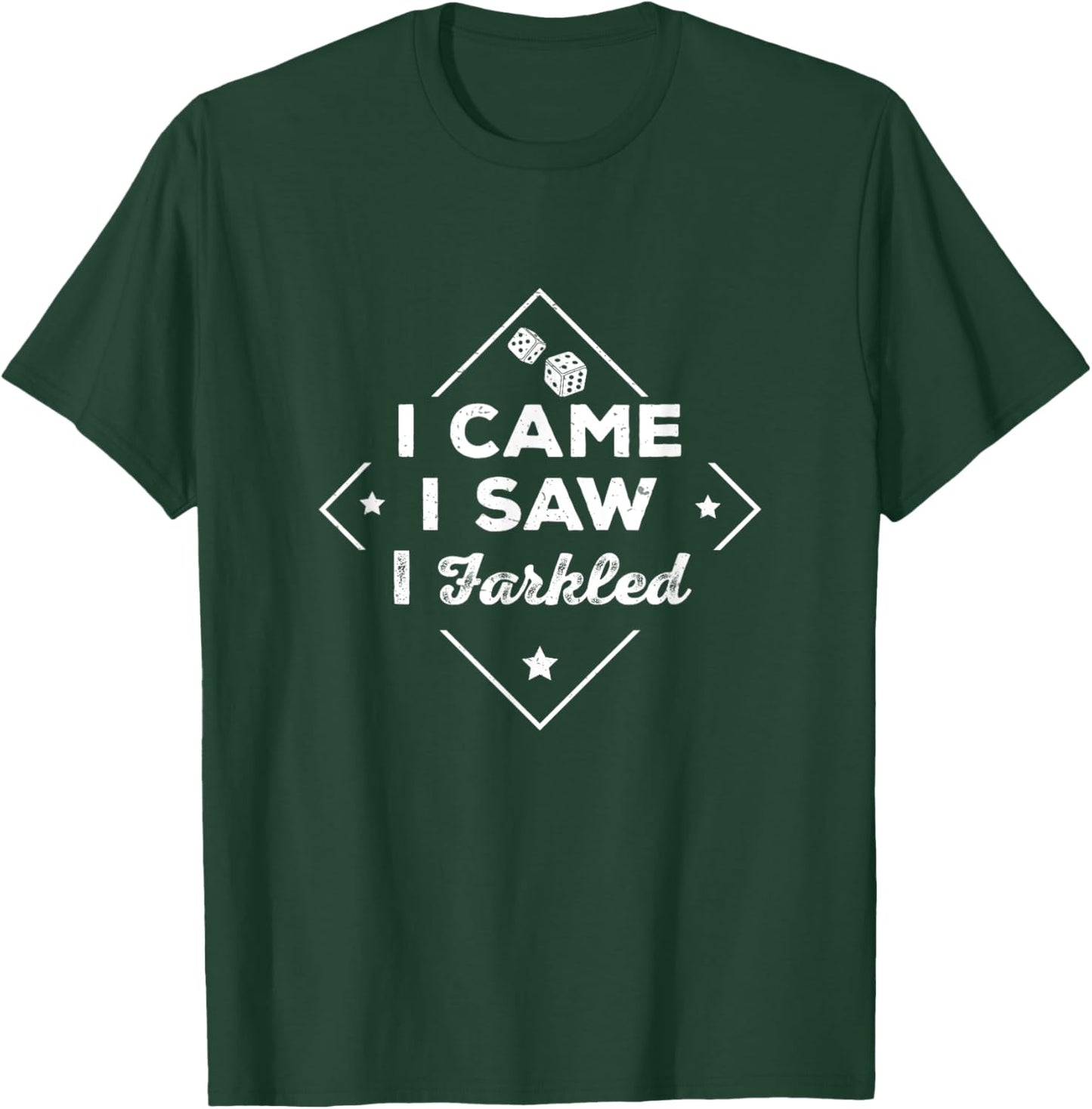 Farkle Player I Came I Saw I Farkled Funny Dice Game T-Shirt - T-Shirt | Forest