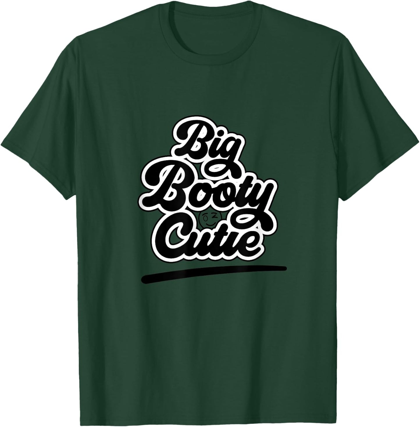 Big Booty Cutie Funny Women's T-Shirt - T-Shirt | Forest