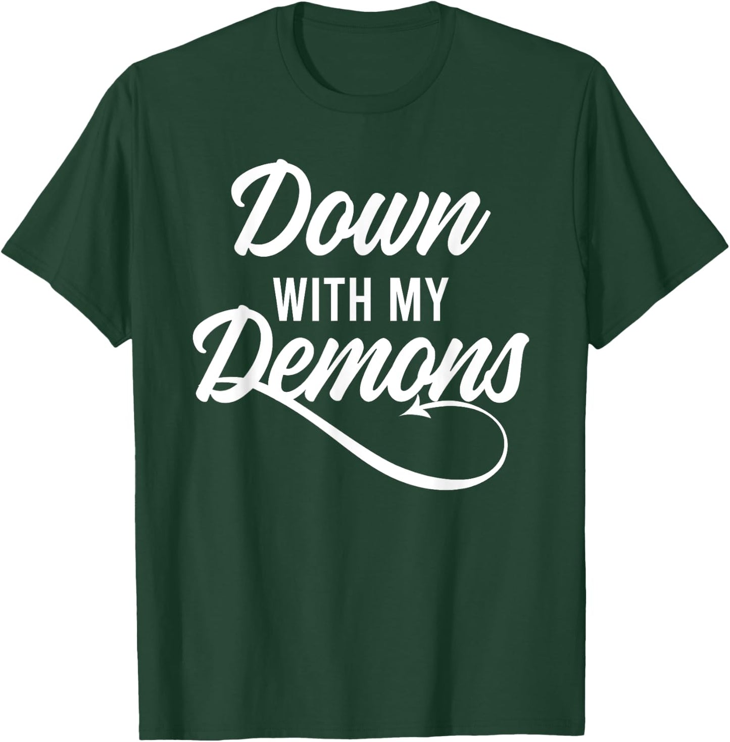 Down With My Demons Free Yourself Lifestyle Religion Skills T-Shirt - T-Shirt | Forest