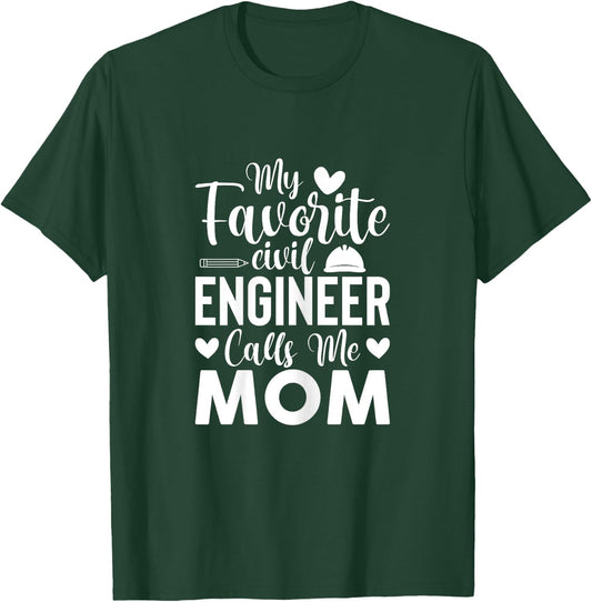 My Favorite Civil Engineer Calls Me Mom - Civil Engineer Mom T-Shirt - T-Shirt | Forest