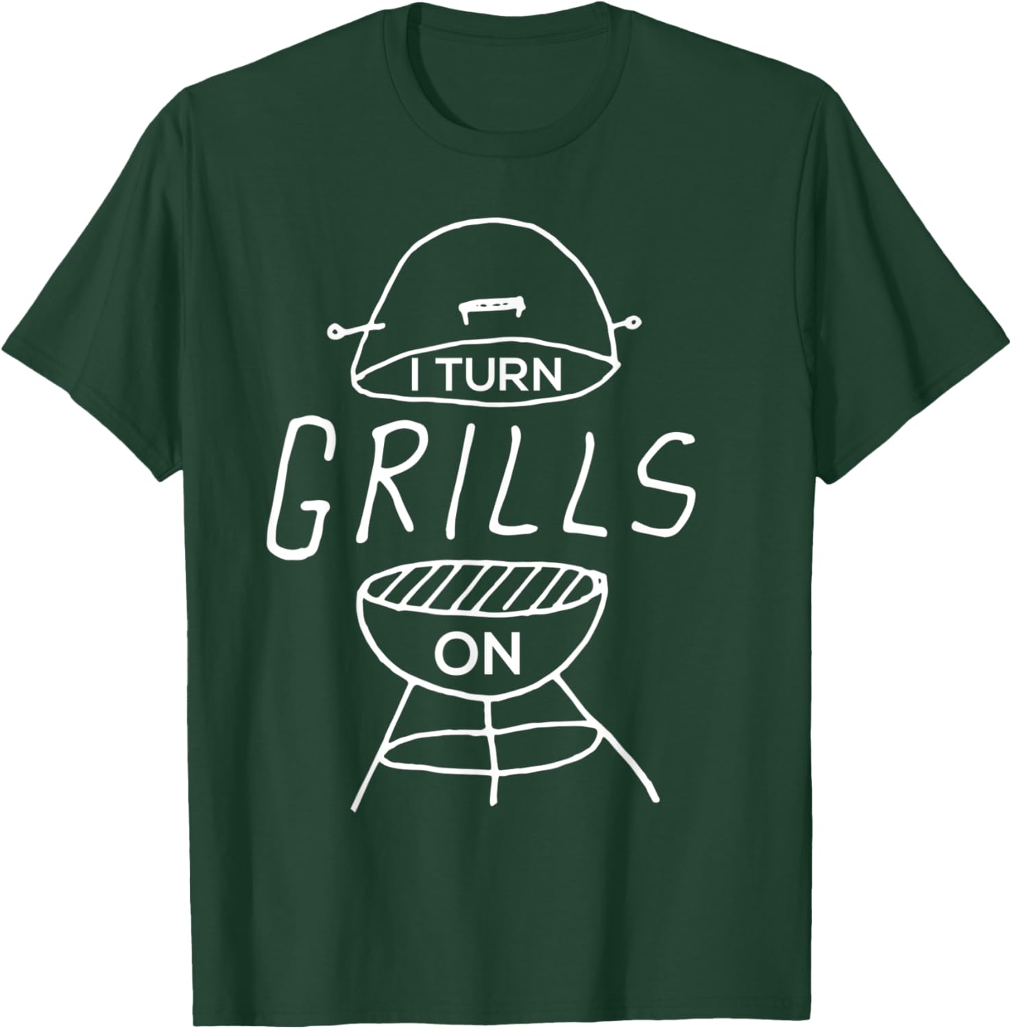 I Turn Grills On Funny BBQ T-Shirt - T-Shirt | Forest