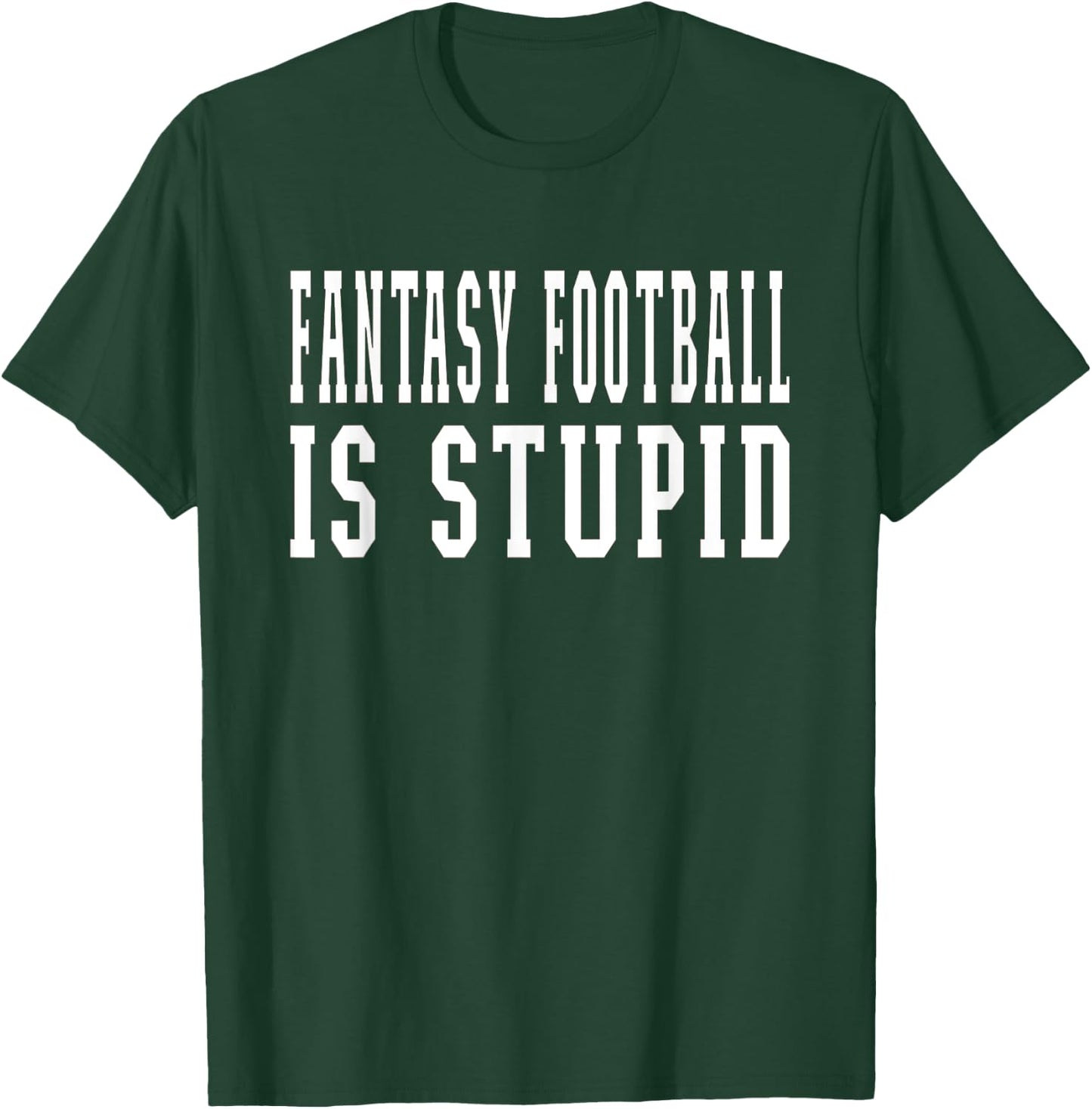 Fantasy Football Is Stupid Wife Girlfriend T-Shirt - T-Shirt | Forest
