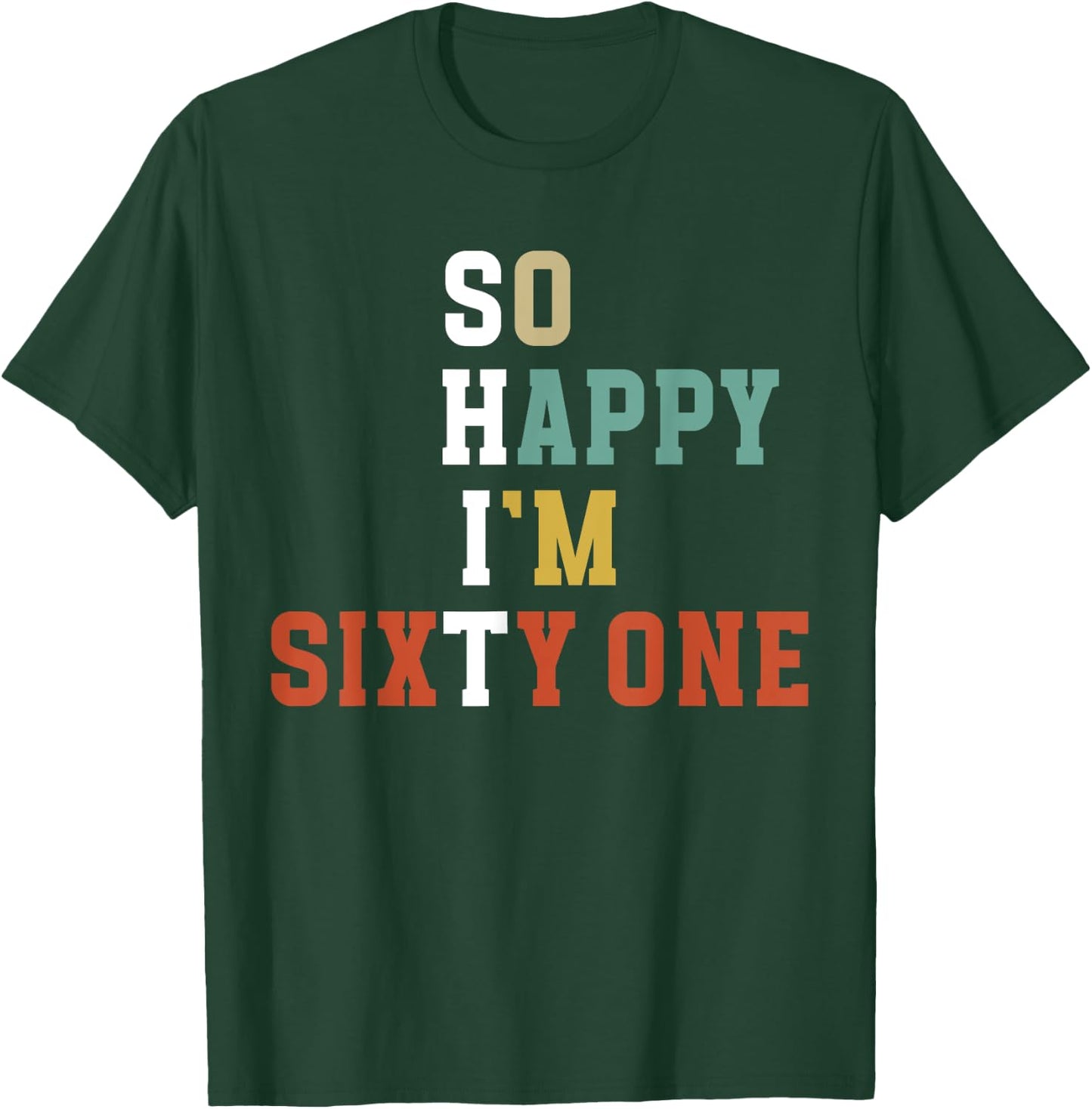 So Happy I'm 61 Year Old 61st Birthday It's My 61st Bday T-Shirt - T-Shirt | Forest