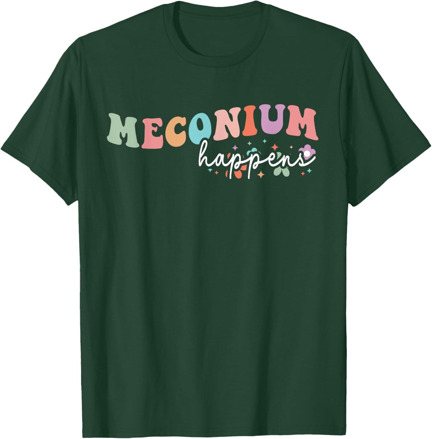 Meconium Happens Birthing Team Nurse Baby Doctor Groovy T-Shirt - T-Shirt | Forest
