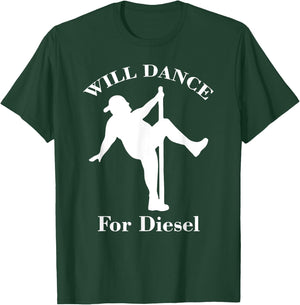 I Will Dance For Diesel, Funny Pole Dancer T-Shirt - T-Shirt | Forest