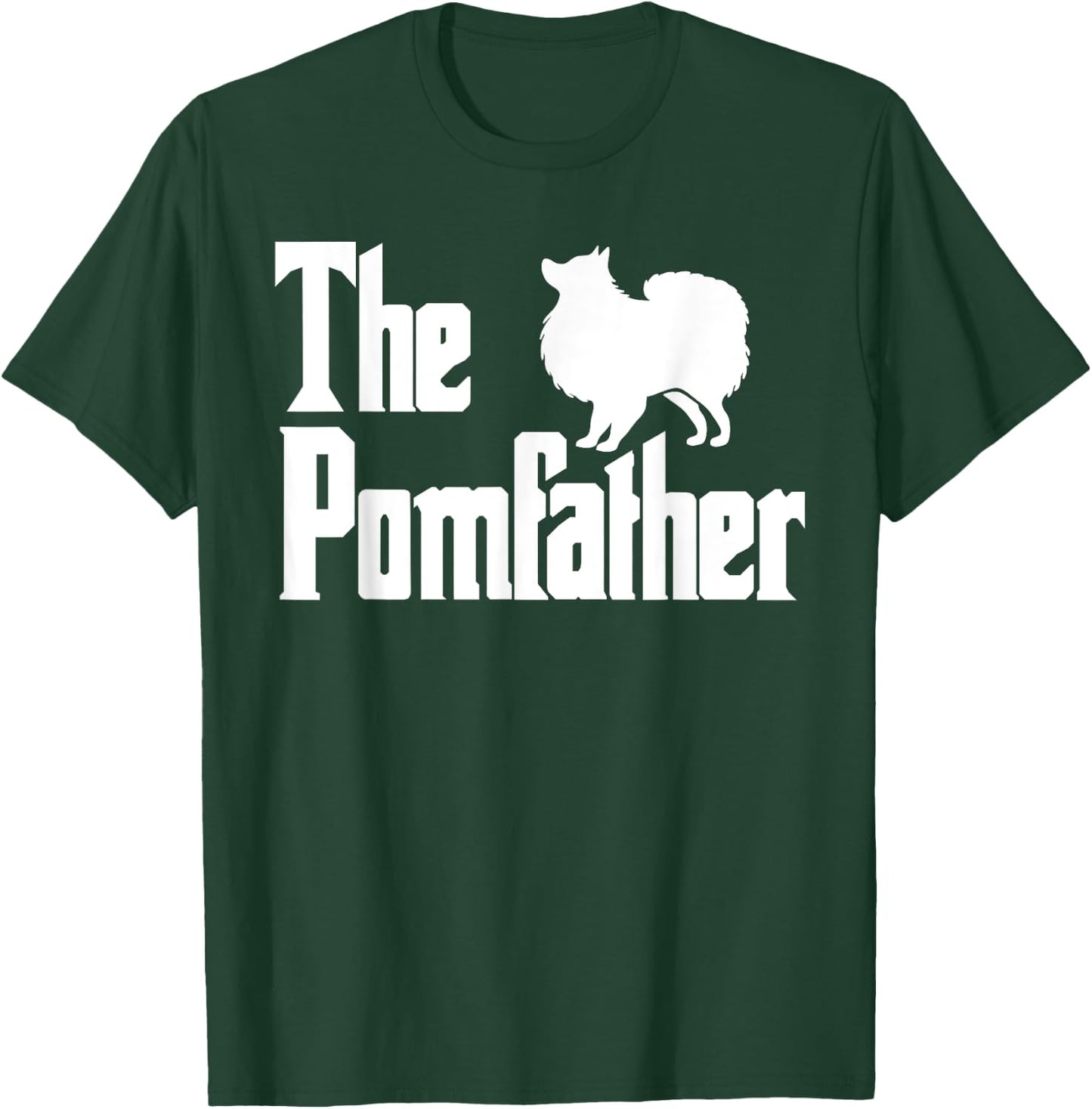 The PomFather Funny Pomeranian Dog Dad Shirt Men Gifts T-Shirt - T-Shirt | Forest