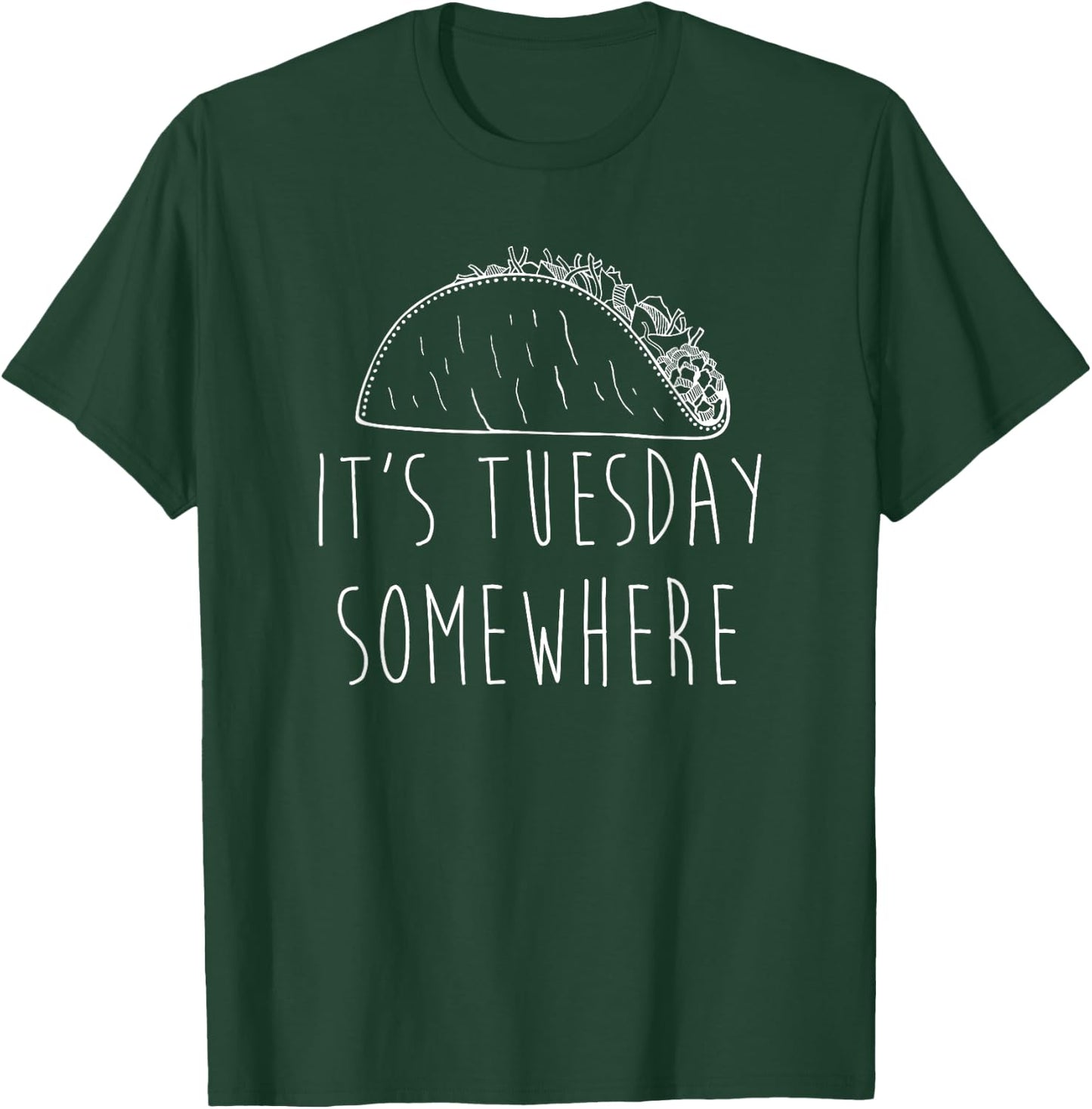 It's Tuesday Somewhere Funny Taco Tuesday Saying Slogan T-Shirt - T-Shirt | Forest