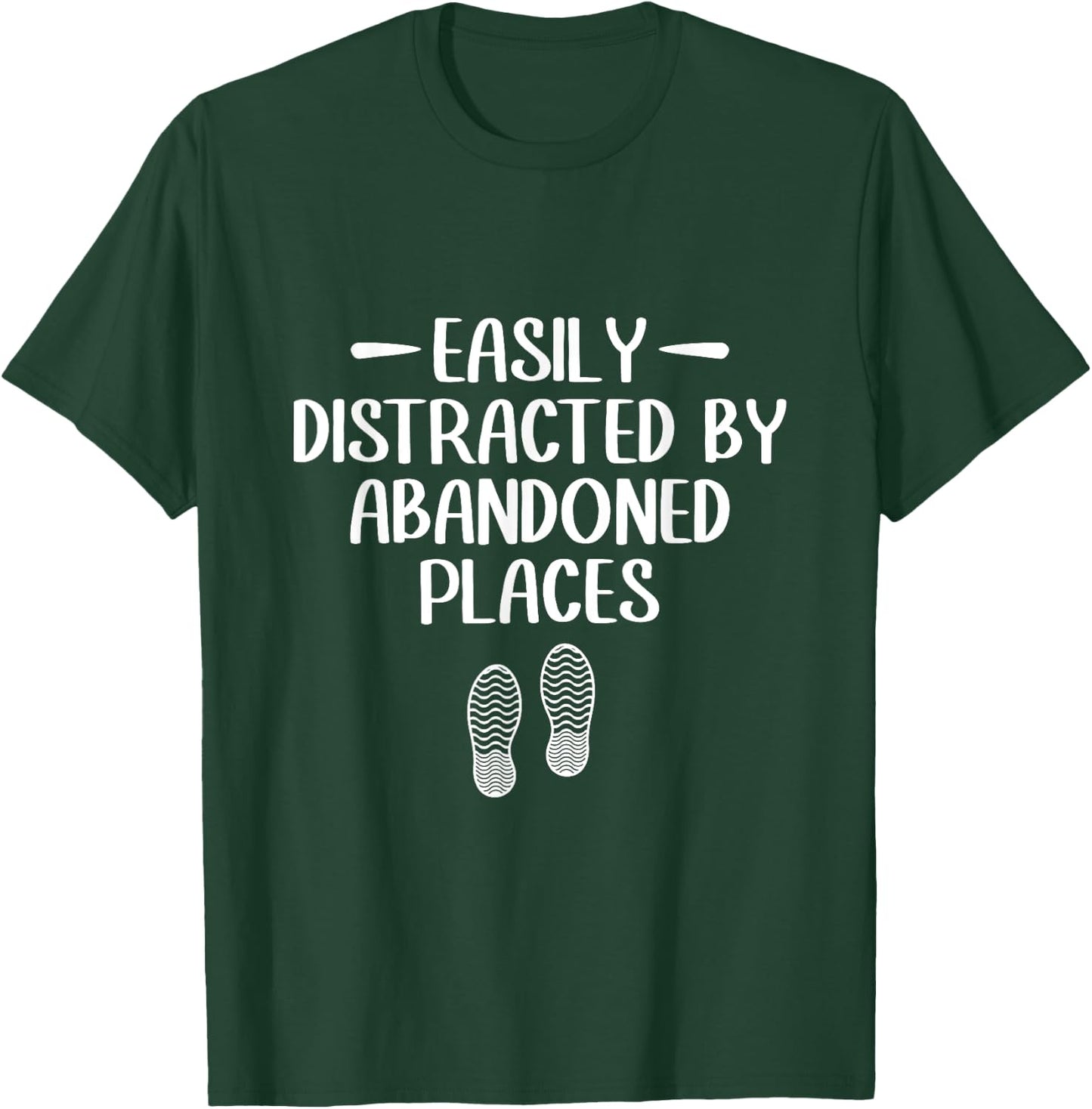 Easily Distracted by Abandoned Places - Urban Explorer Urbex T-Shirt - T-Shirt | Forest