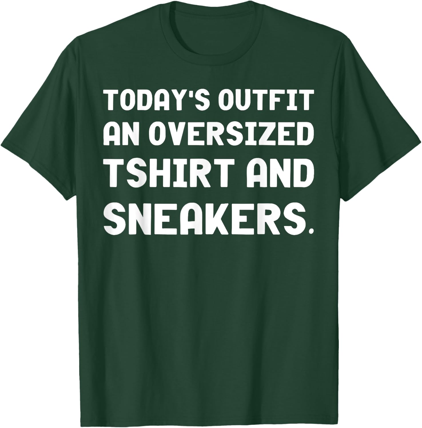 Today's Outfit An Oversized And Sneakers T-Shirt - T-Shirt | Forest