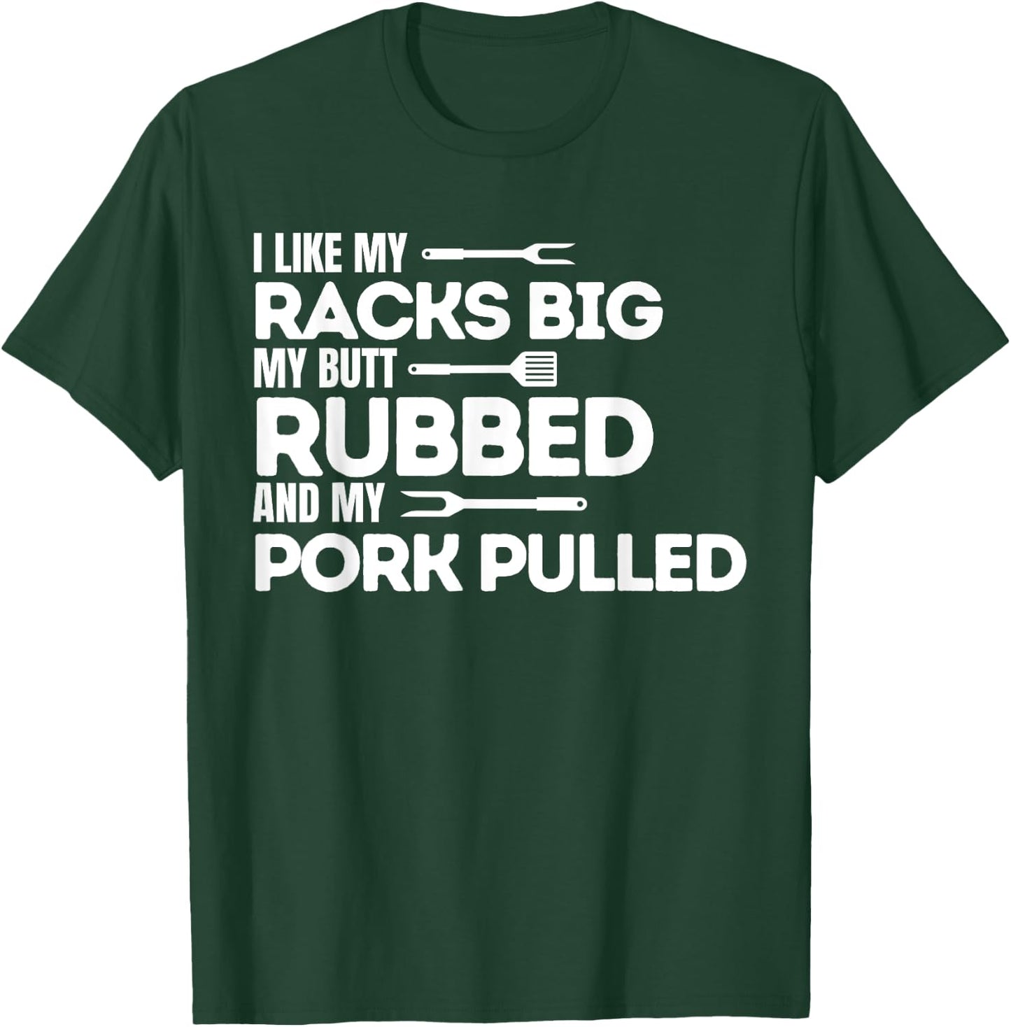 BBQ Barbecue Grilling Butt Rubbed Pork Pulled Pitmaster Dad T-Shirt - T-Shirt | Forest