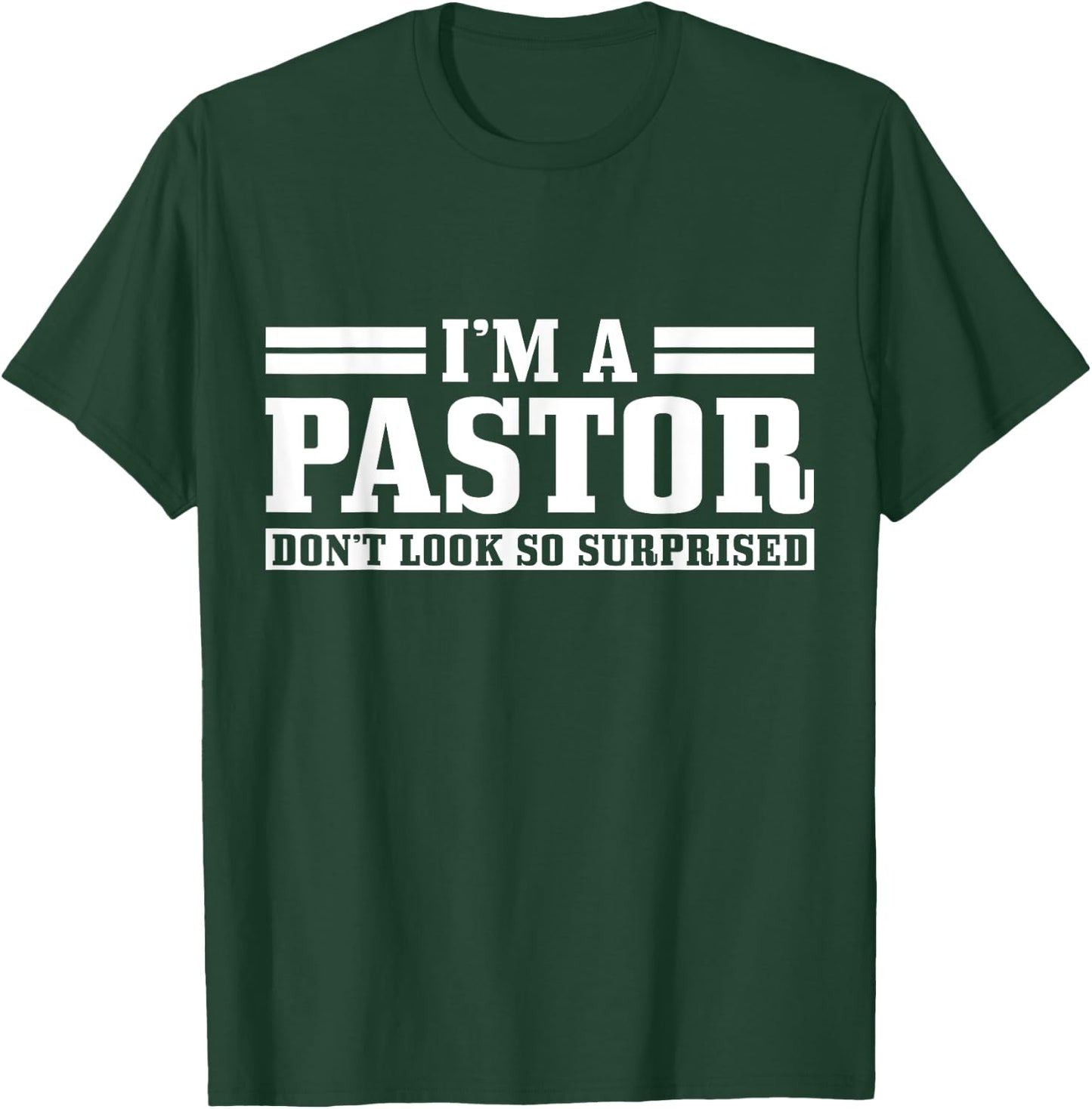 I'm A Pastor Don't Look So Surprised Funny Christian T-Shirt - T-Shirt | Forest