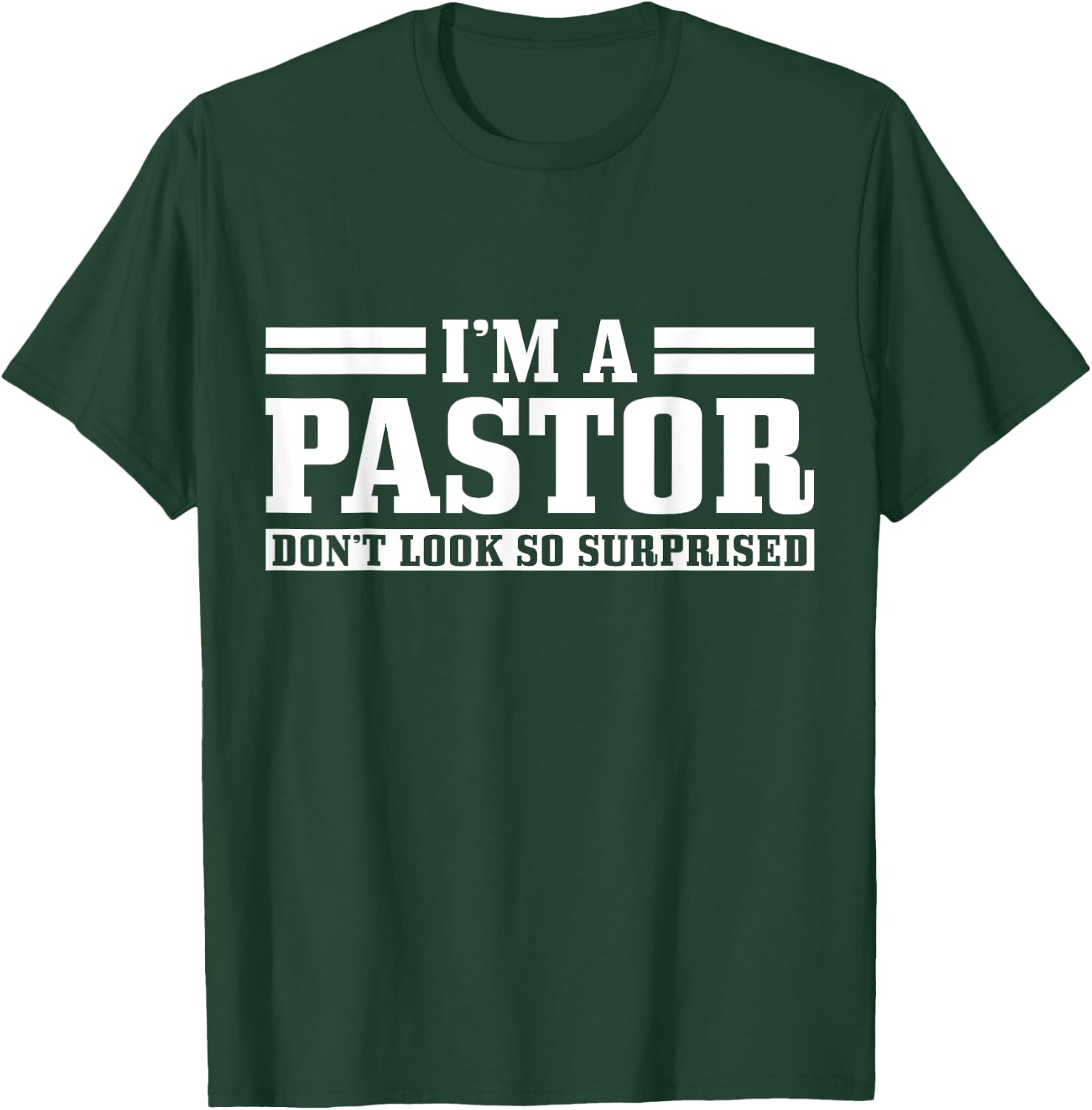I'm A Pastor Don't Look So Surprised Funny Christian T-Shirt - T-Shirt | Forest