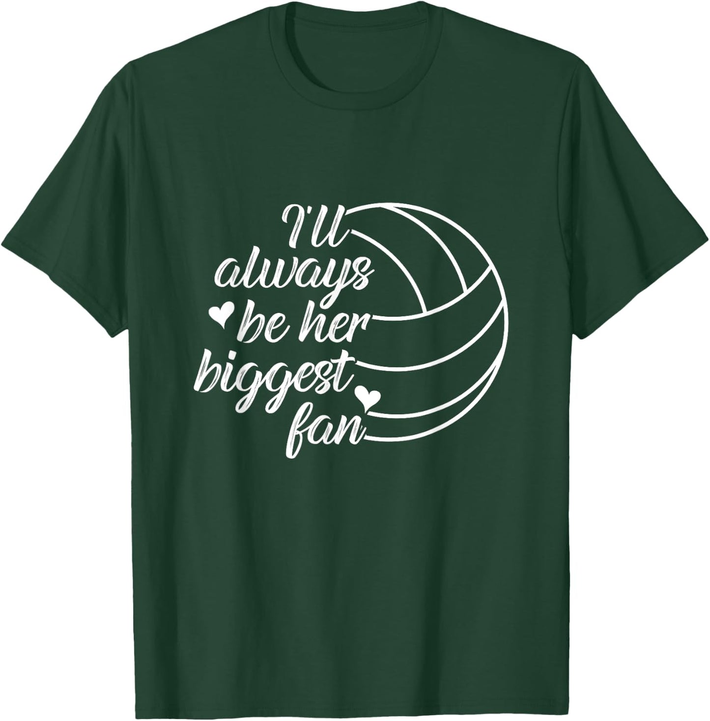 I'll Always Be Her Biggest Fan Cool Volleyball Mom Dad Coach T-Shirt - T-Shirt | Forest