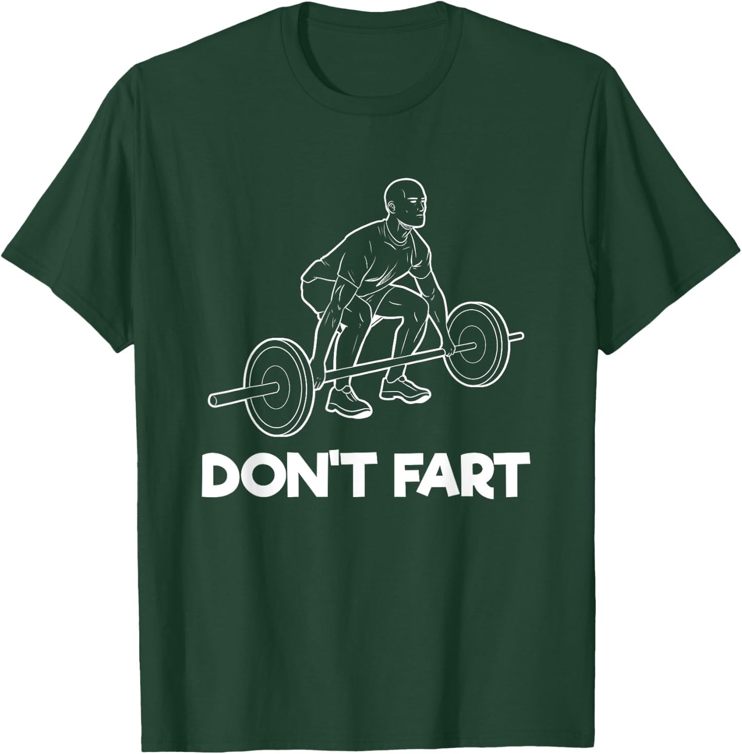 Don't Fart Gym Fitness Workout Weightlifting Bodybuilder T-Shirt - T-Shirt | Forest