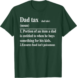 Funny Dad Tax Definition Daddy Father's Day T-Shirt - T-Shirt | Forest