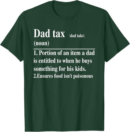 Funny Dad Tax Definition Daddy Father's Day T-Shirt - T-Shirt | Forest