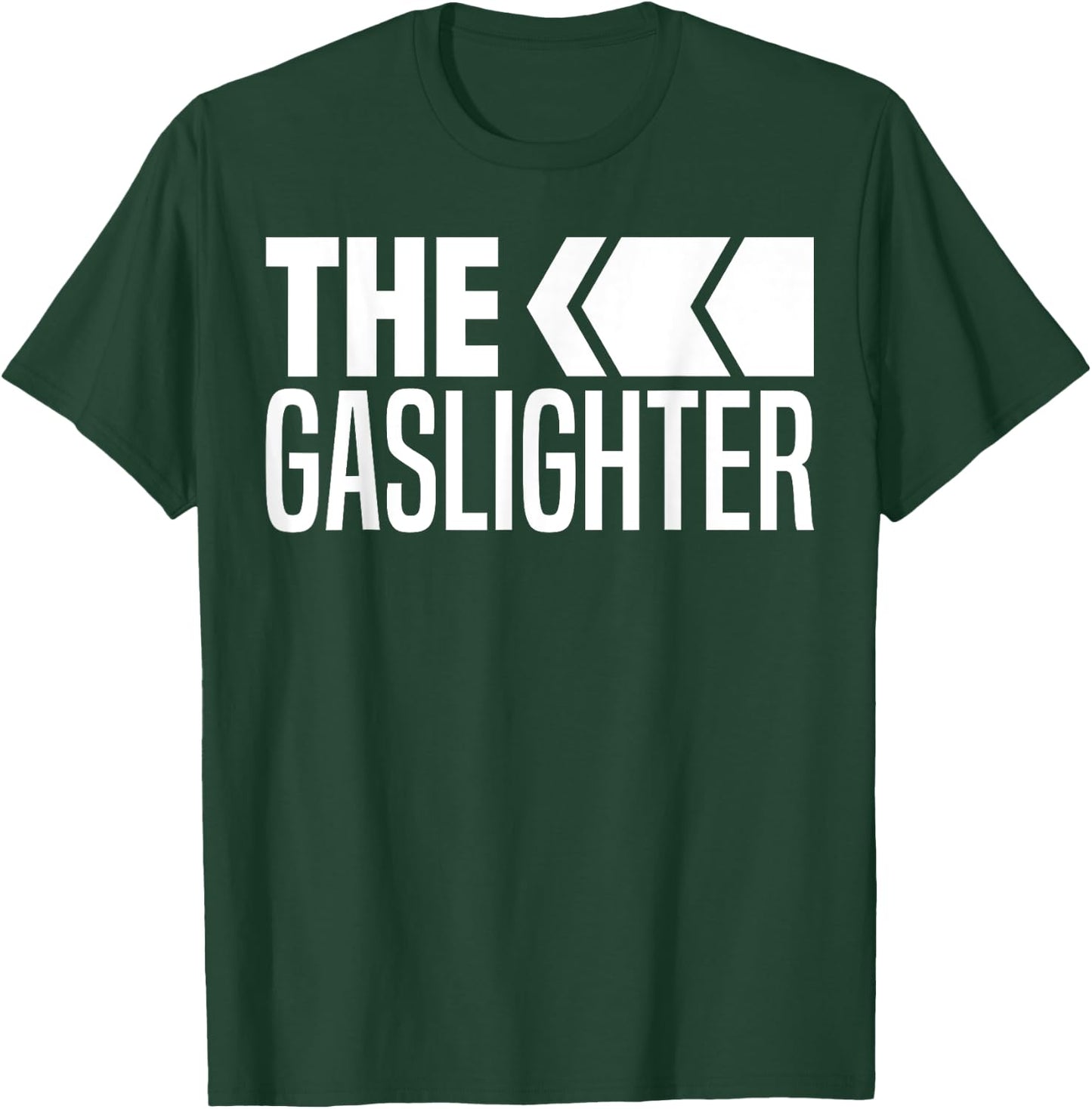 The Gaslighter Proud Professional Gaslighting Funny Gaslight T-Shirt - T-Shirt | Forest