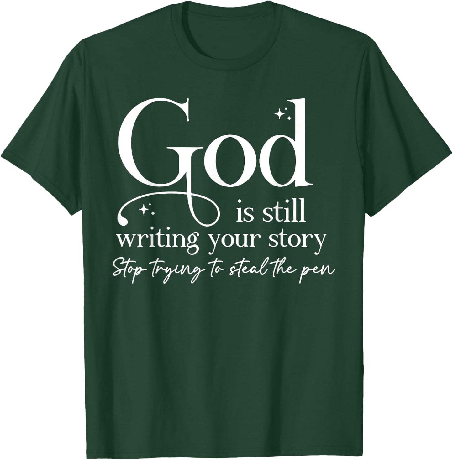 God is Still Writing Your Story T-Shirt - T-Shirt | Forest