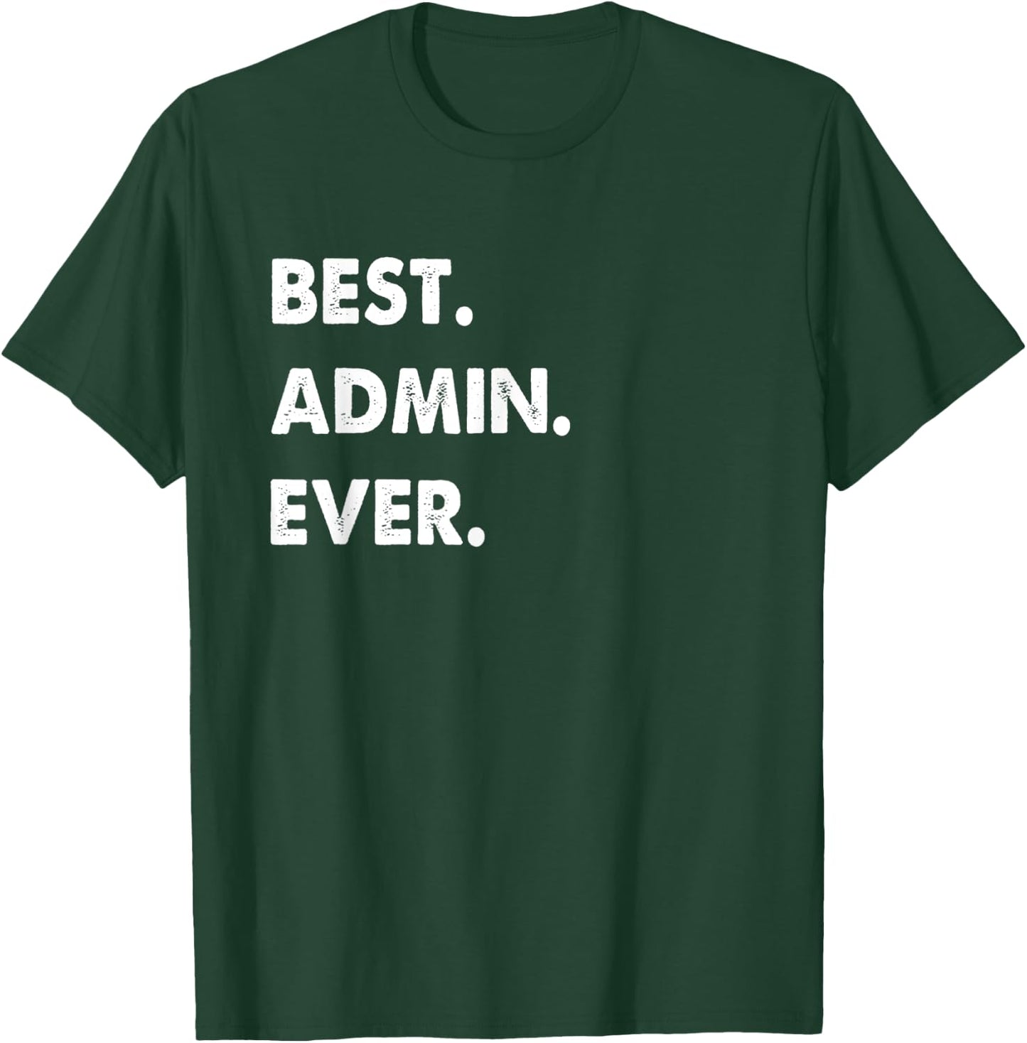 Admin Profession Best Admin Ever T-Shirt - T-Shirt | Forest