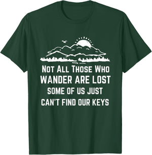 Not All Those Who Wander Are Lost Funny Lost The Keys Joke T-Shirt - T-Shirt | Forest