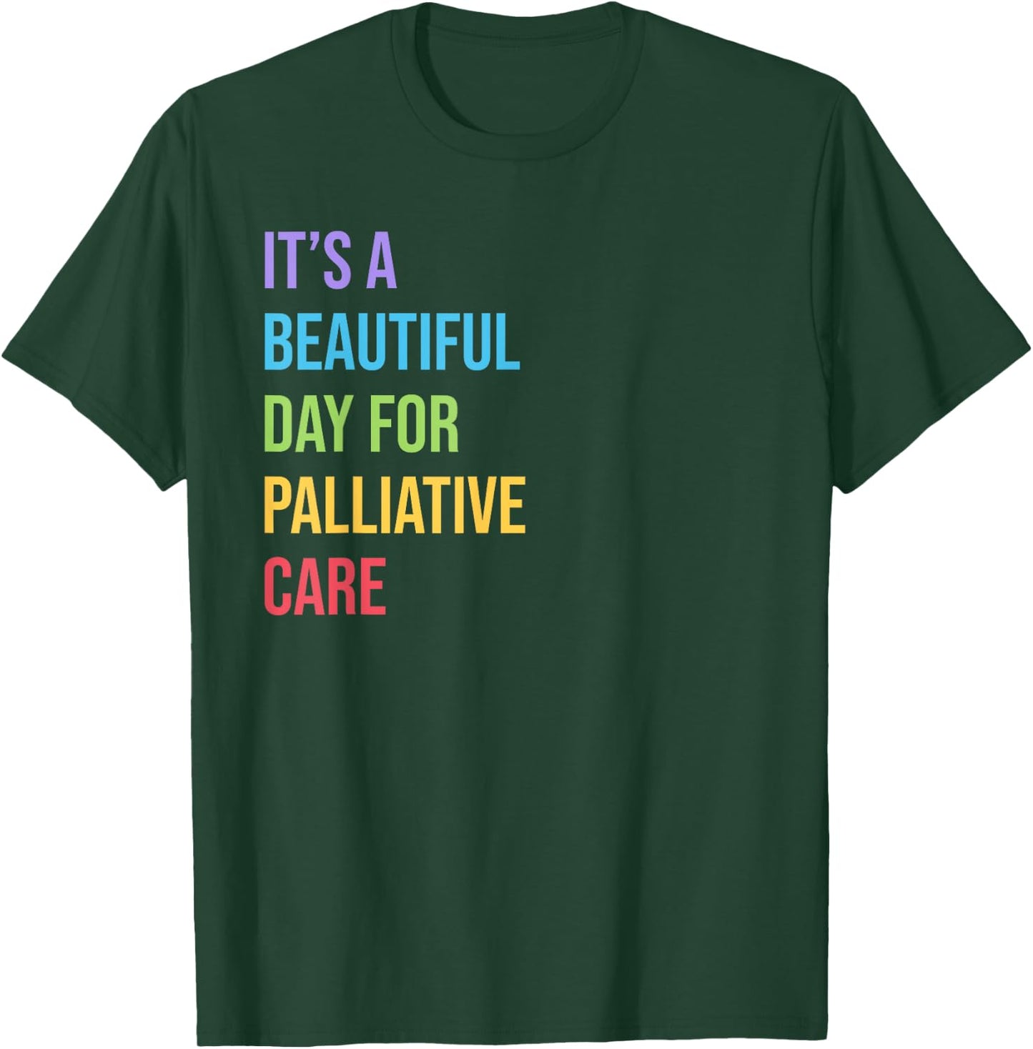 Palliative Care | Its a Beautiful Day for Palliative Care T-Shirt - T-Shirt | Forest