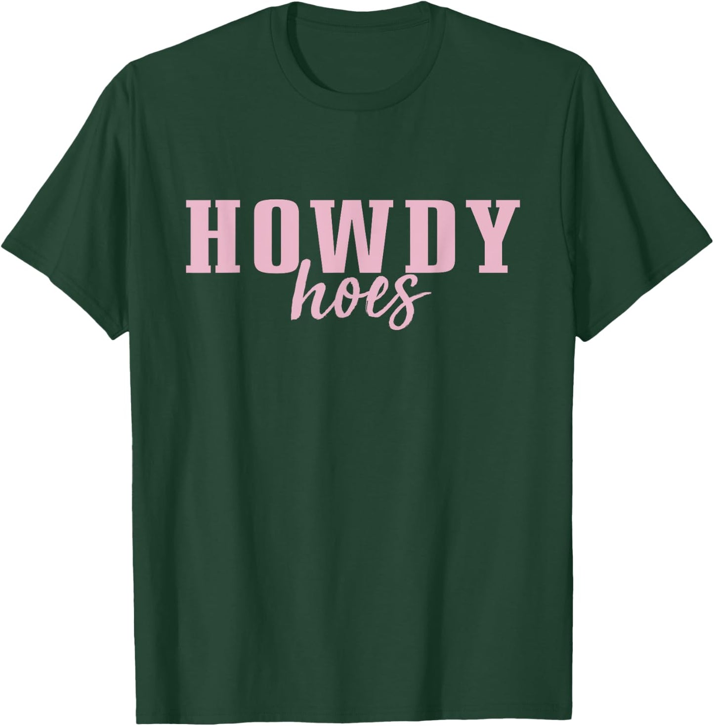Howdy Hoes T-Shirt - T-Shirt | Forest