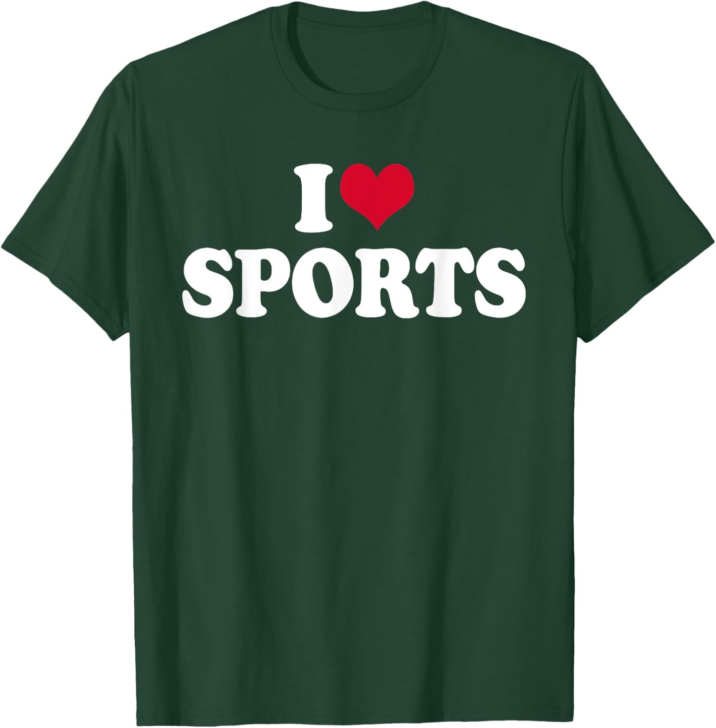 I Love Sports Fitness Motivation T-Shirt - T-Shirt | Forest