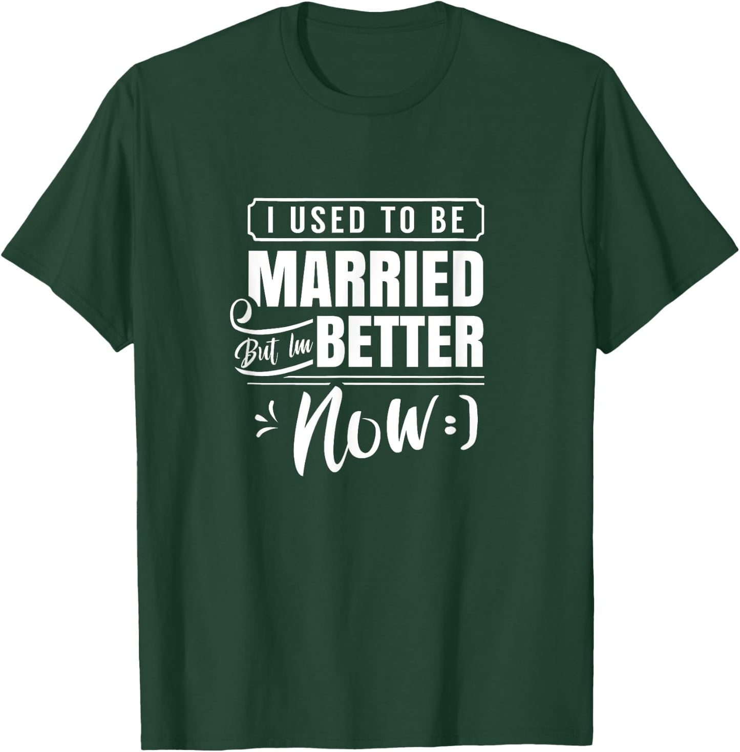 Divorced Split Up Divorce Divorcing T-Shirt - T-Shirt | Forest