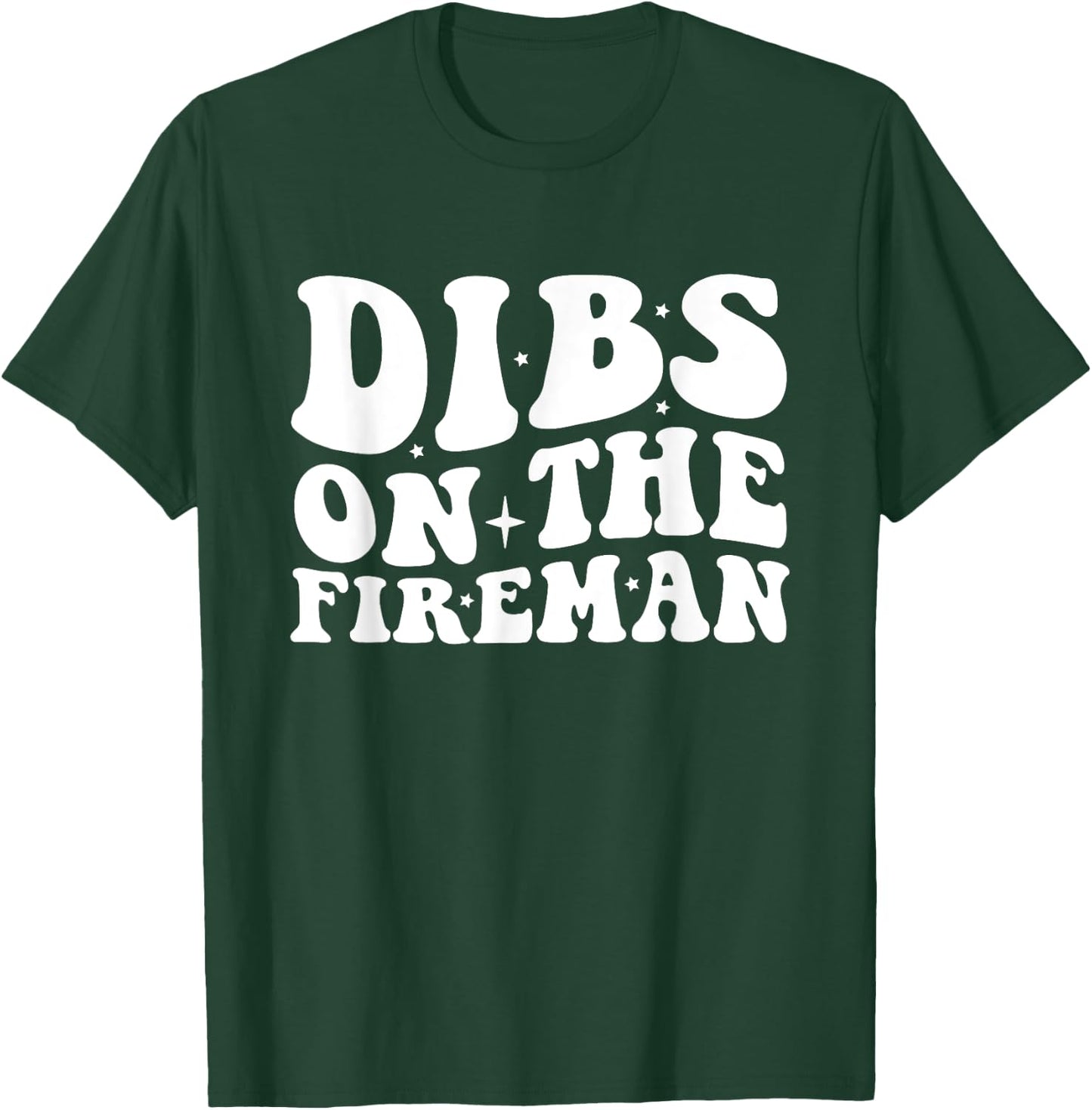 Dibs on the Fireman Firefighter Wife Firefighter Girlfriend T-Shirt - T-Shirt | Forest