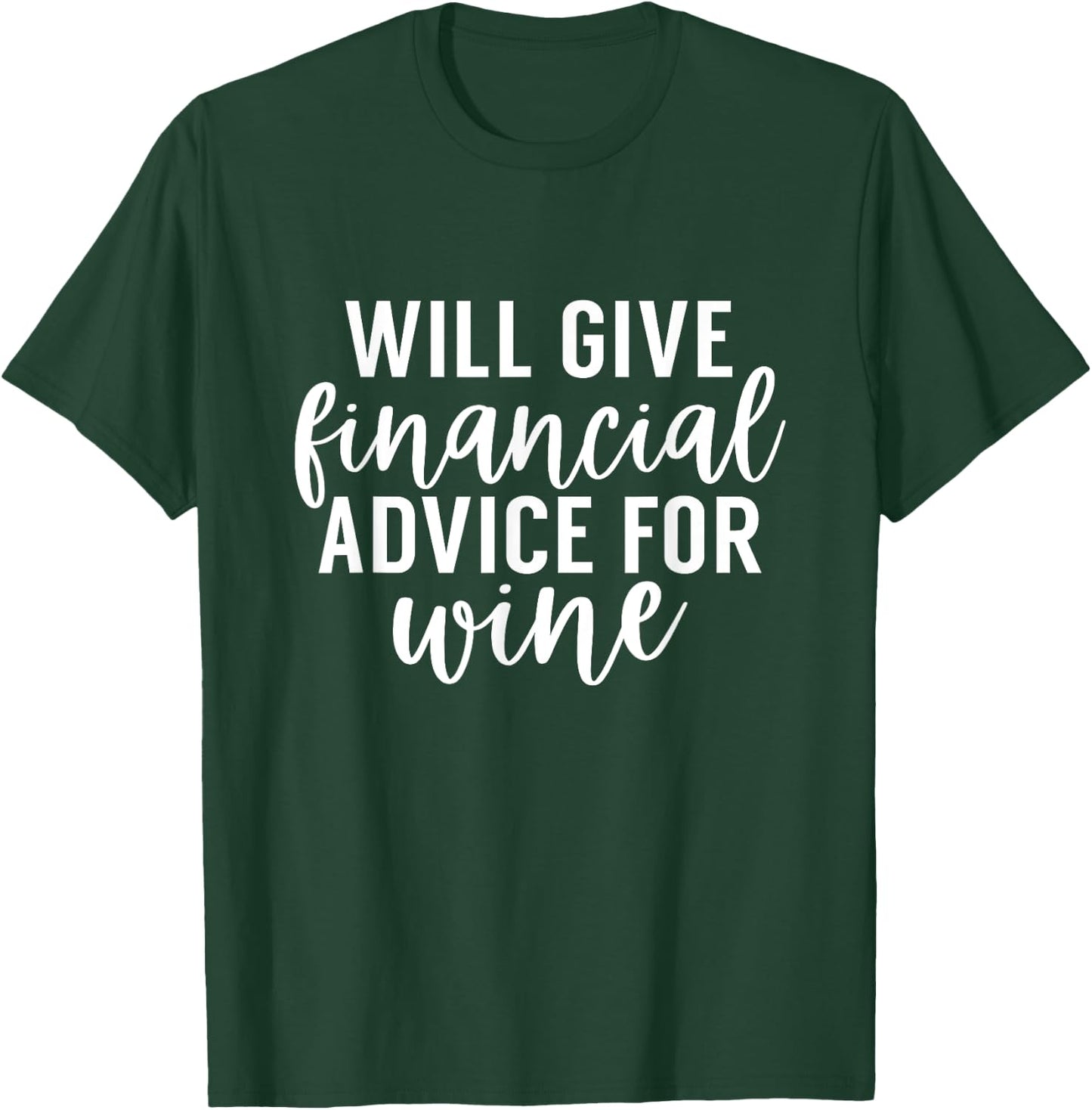 Will Give Financial Advice For Wine Funny Finance Planner T-Shirt - T-Shirt | Forest