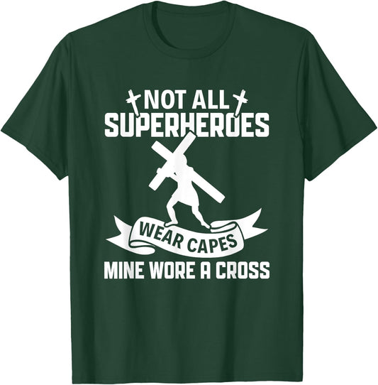 Not All Superheroes Wear Cape Mine Wore A Cross Christianity T-Shirt - T-Shirt | Forest