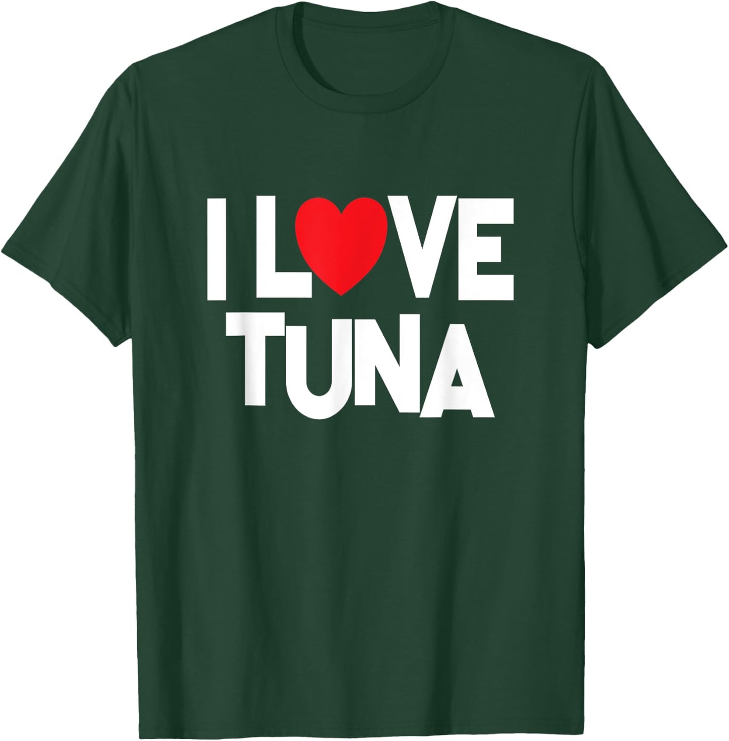 I Love Tuna - Fish Lover T-Shirt - T-Shirt | Forest