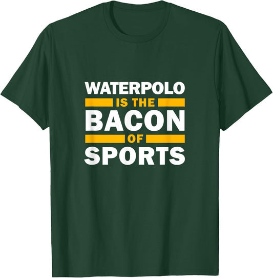 Waterpolo Is The Bacon Of Sports Water Polo Funny Waterpolo T-Shirt - T-Shirt | Forest