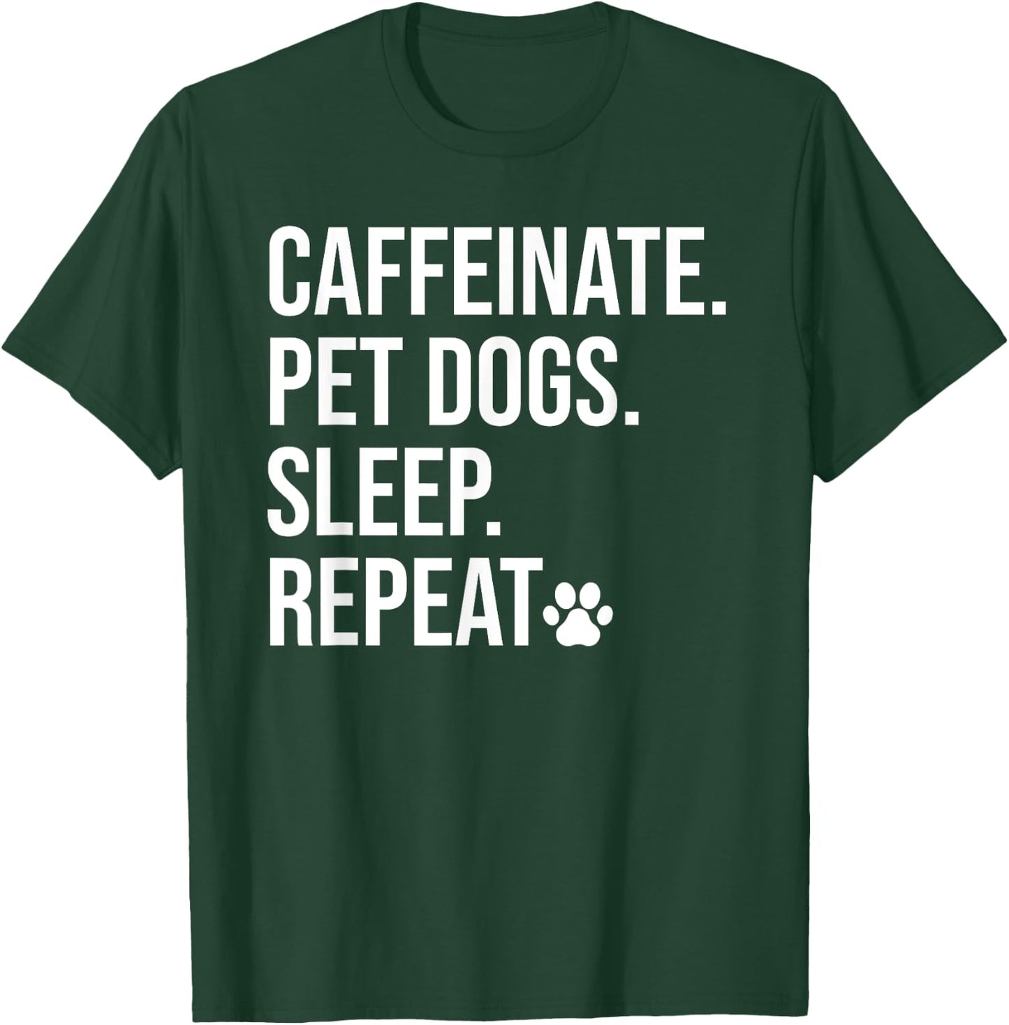 Caffeinate Pet Dogs Sleep Repeat Shirt,Drink Coffee Pet Dogs T-Shirt - T-Shirt | Forest