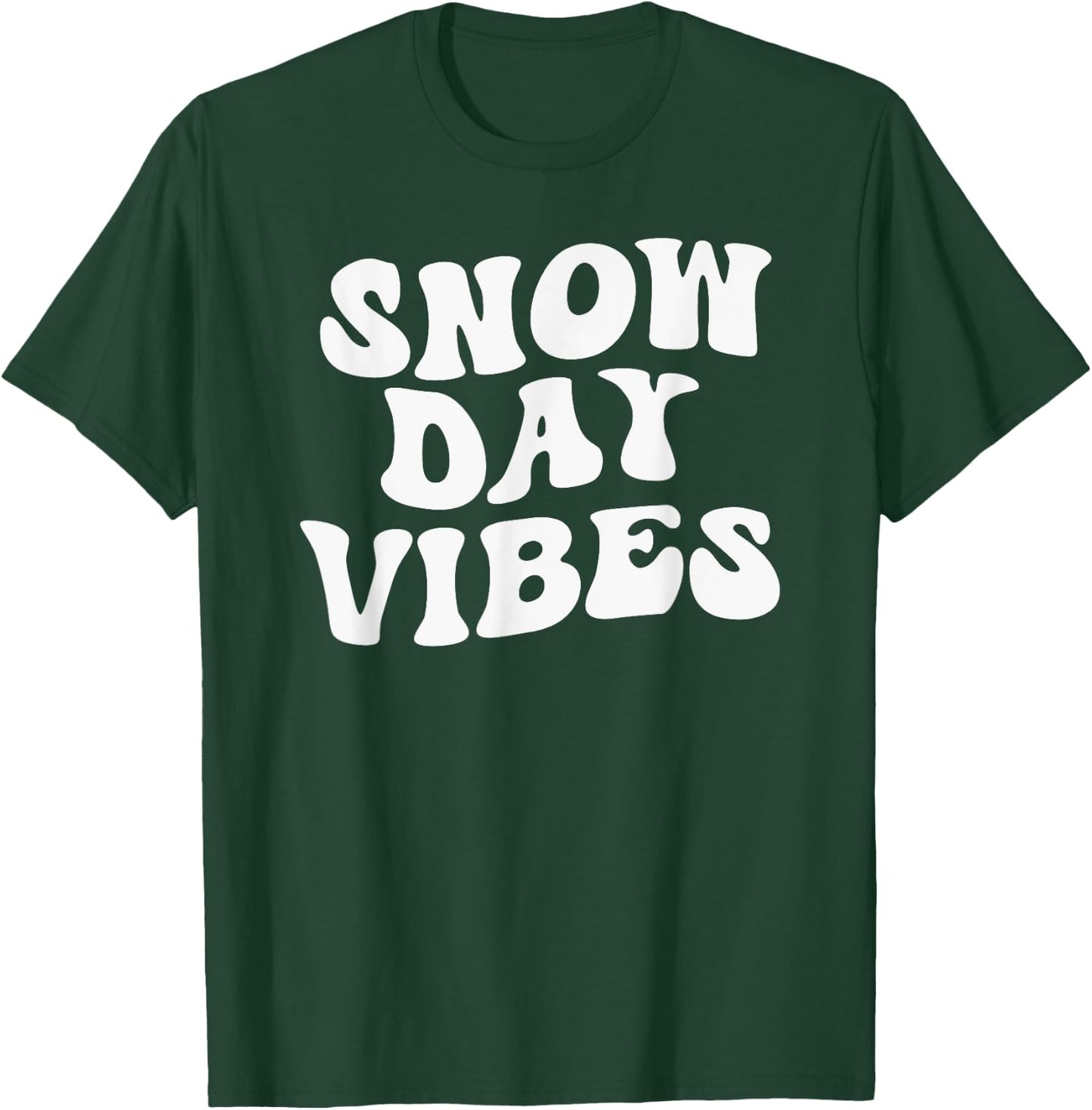 Snow Days Vibes - Funny Snow Day Supporter Snow Lover T-Shirt - T-Shirt | Forest
