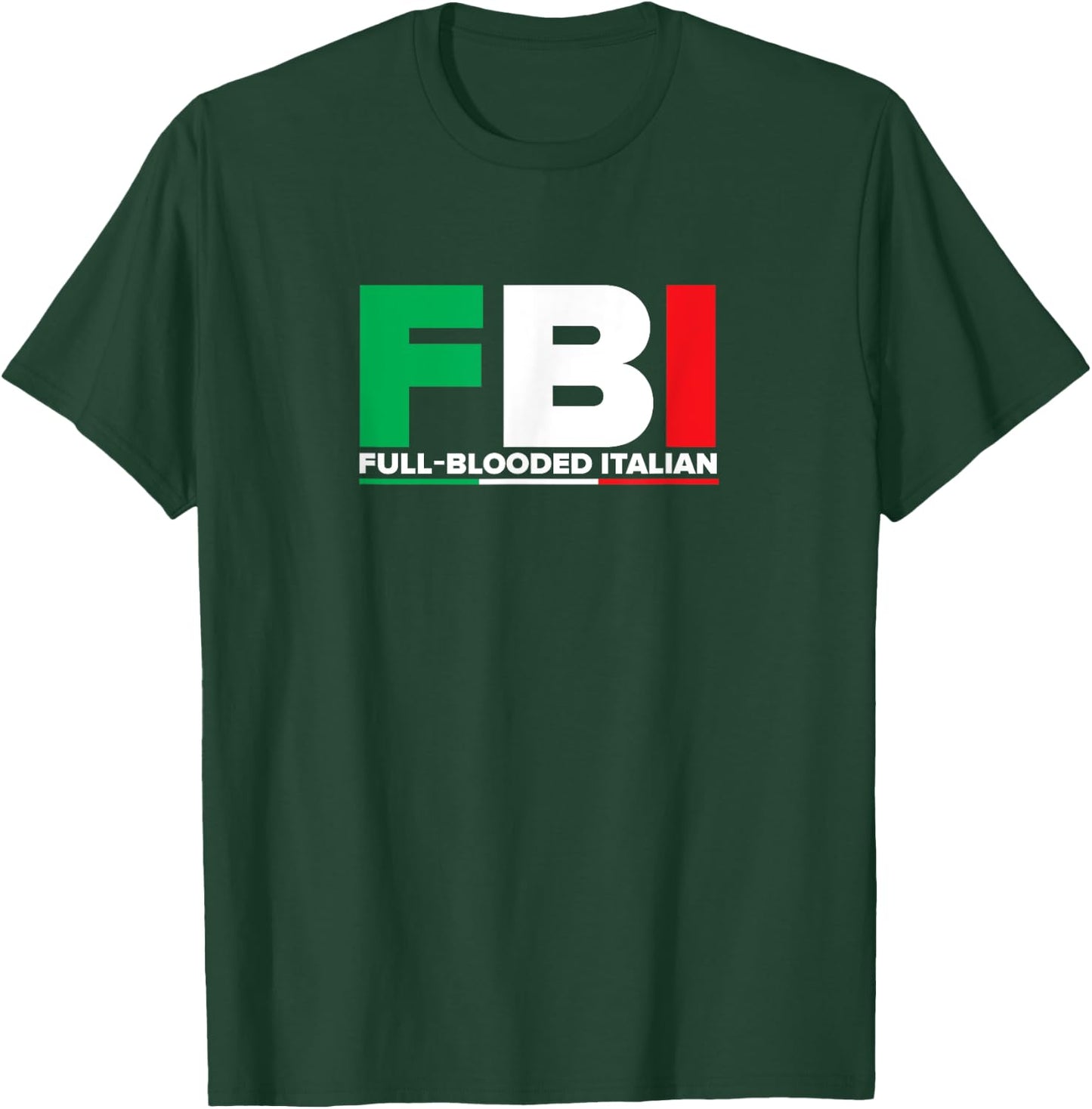 ITALIA - FBI Full-Blooded Italian - Italian Flag T-Shirt - T-Shirt | Forest