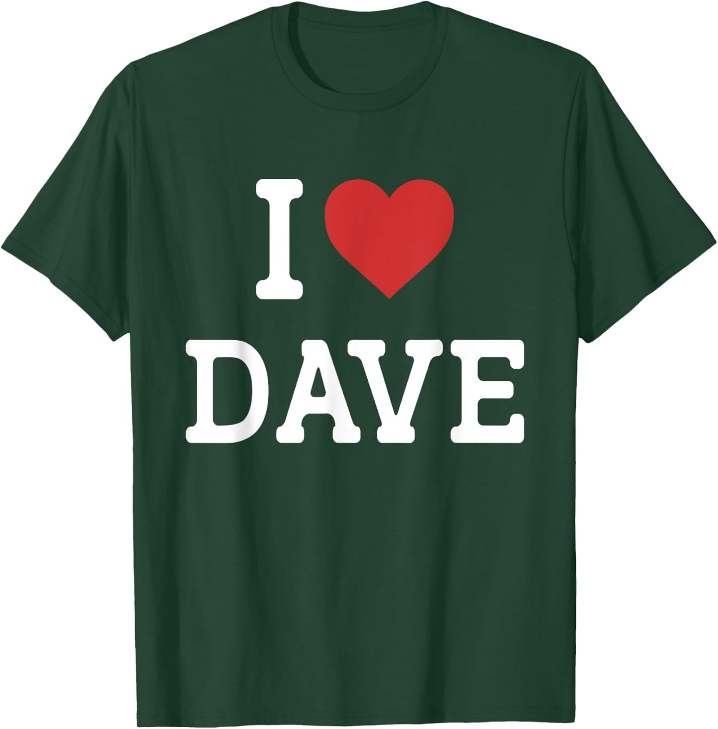 I Love Dave - I Heart Dave - Funny Gift Dave T-Shirt - T-Shirt | Forest