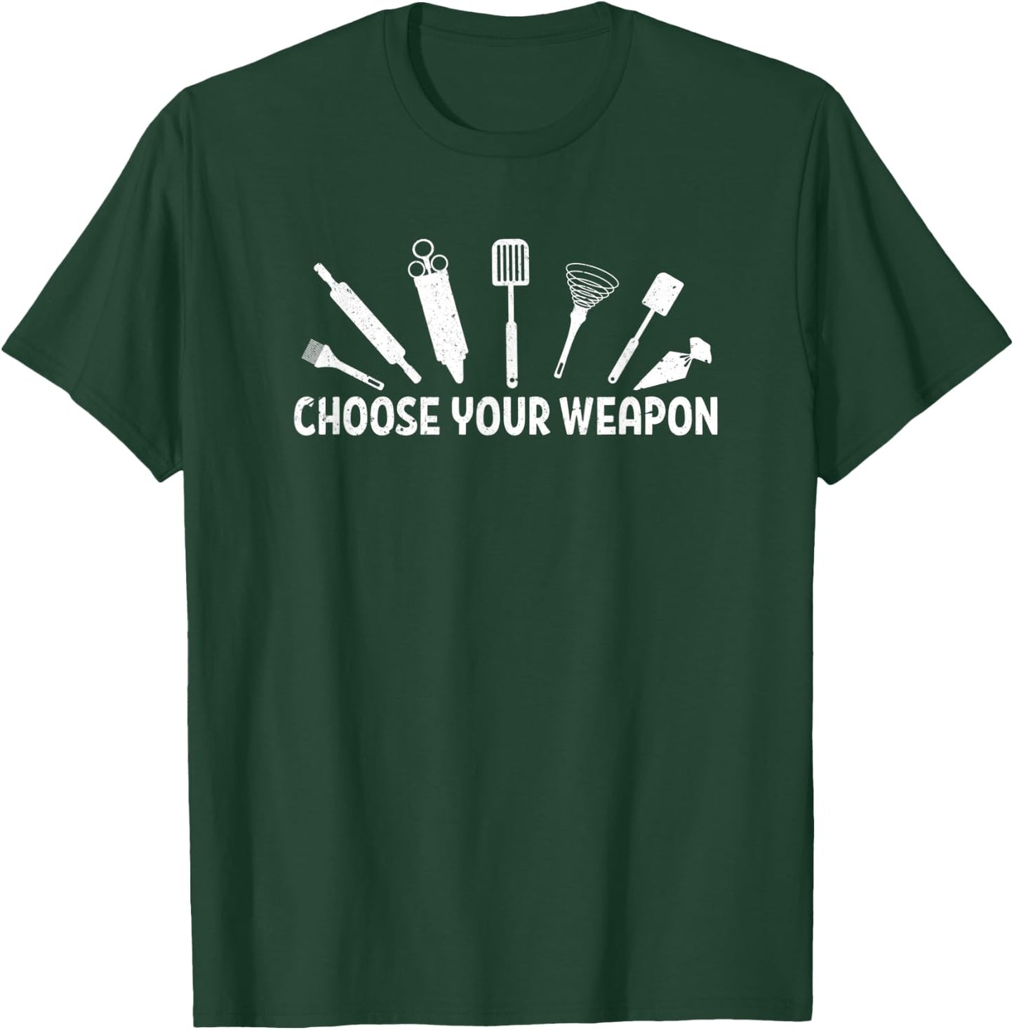 Choose Your Weapon Baking Baker Tools Distressed T-Shirt - T-Shirt | Forest