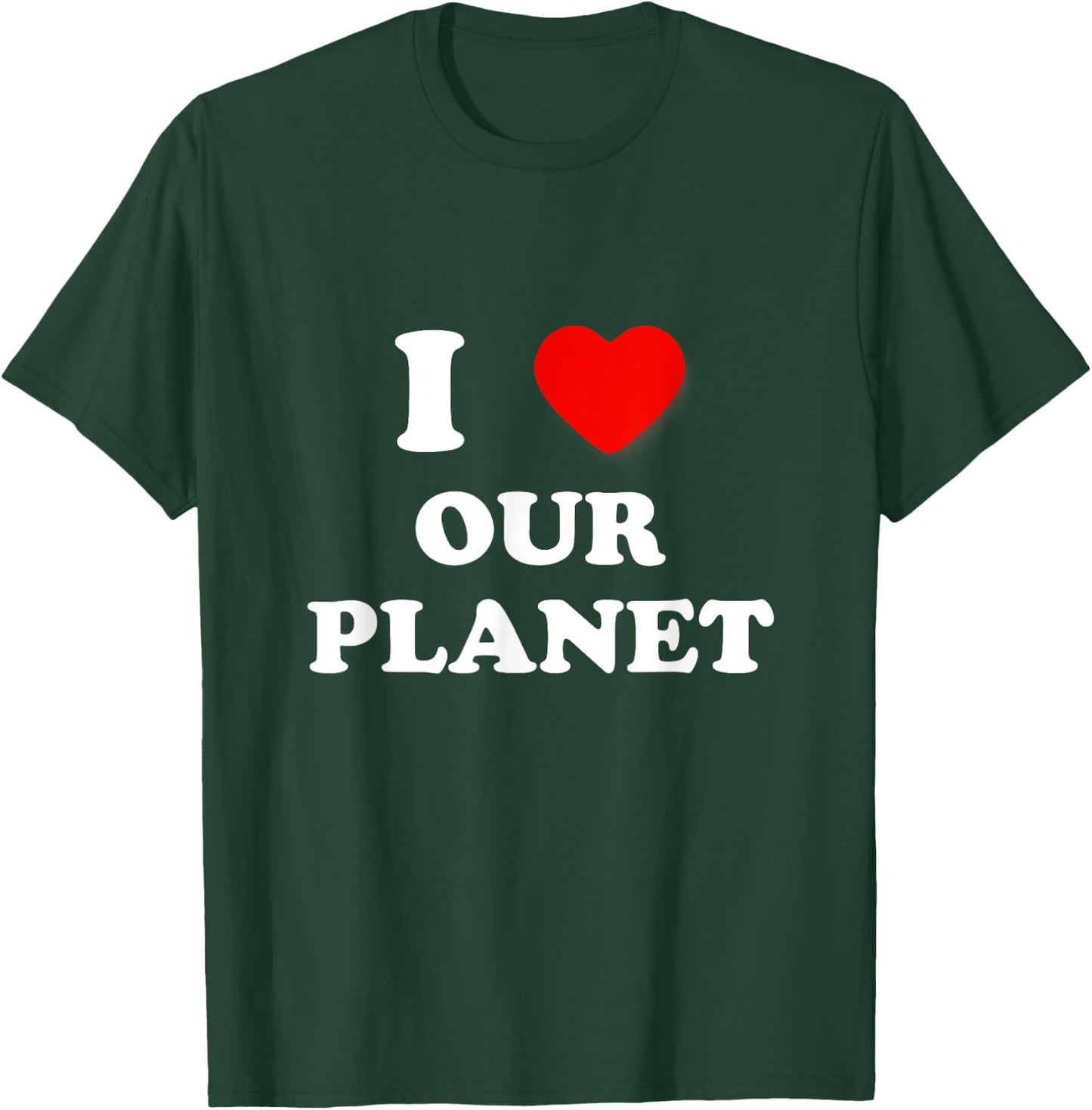 I Heart Our Planet, I Love Our Planet Earth Day Conservation T-Shirt - T-Shirt | Forest
