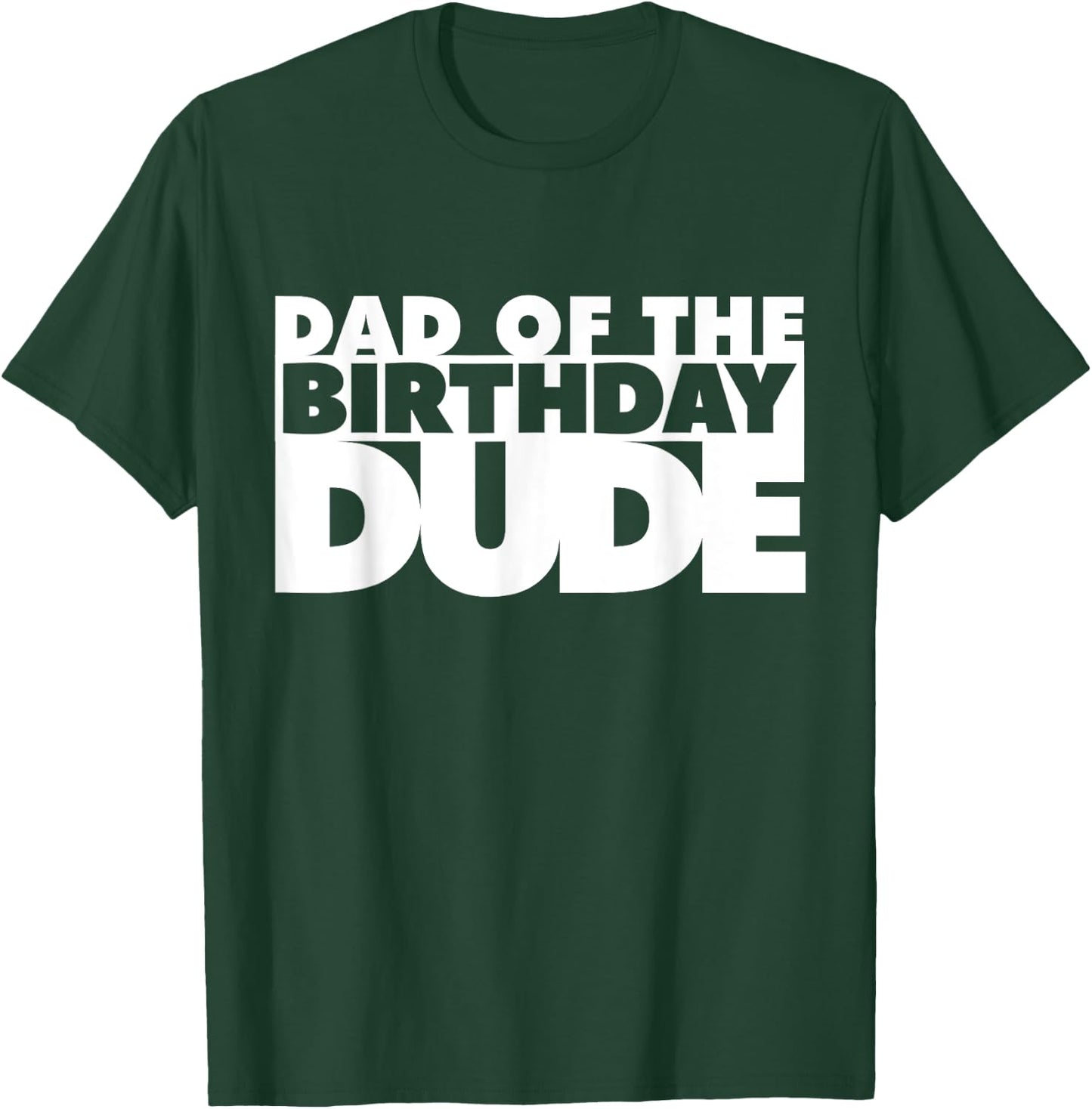 Dad Of The Birthday Dude Father Of The Bday Dude Daddy Papa T-Shirt - T-Shirt | Forest