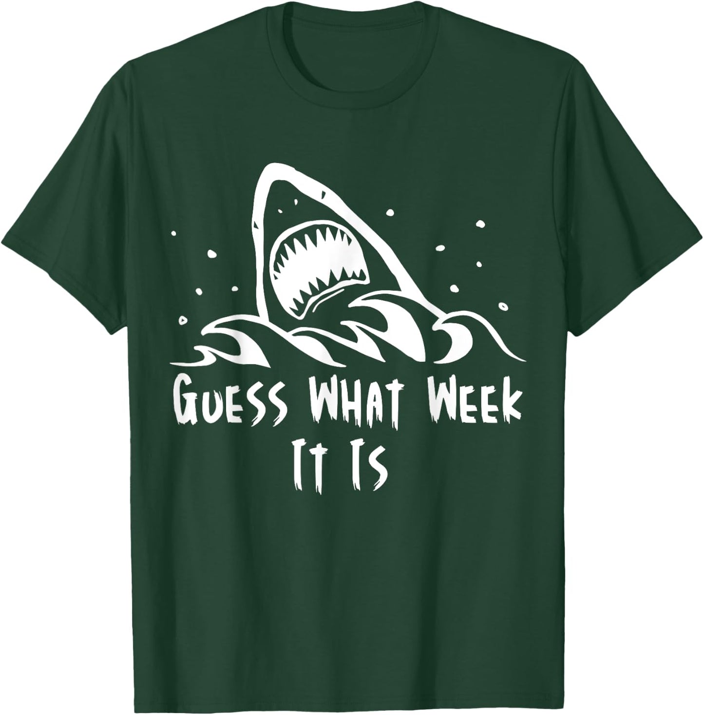 Guess What Week It Is Funny Shark Shirt T-Shirt - T-Shirt | Forest