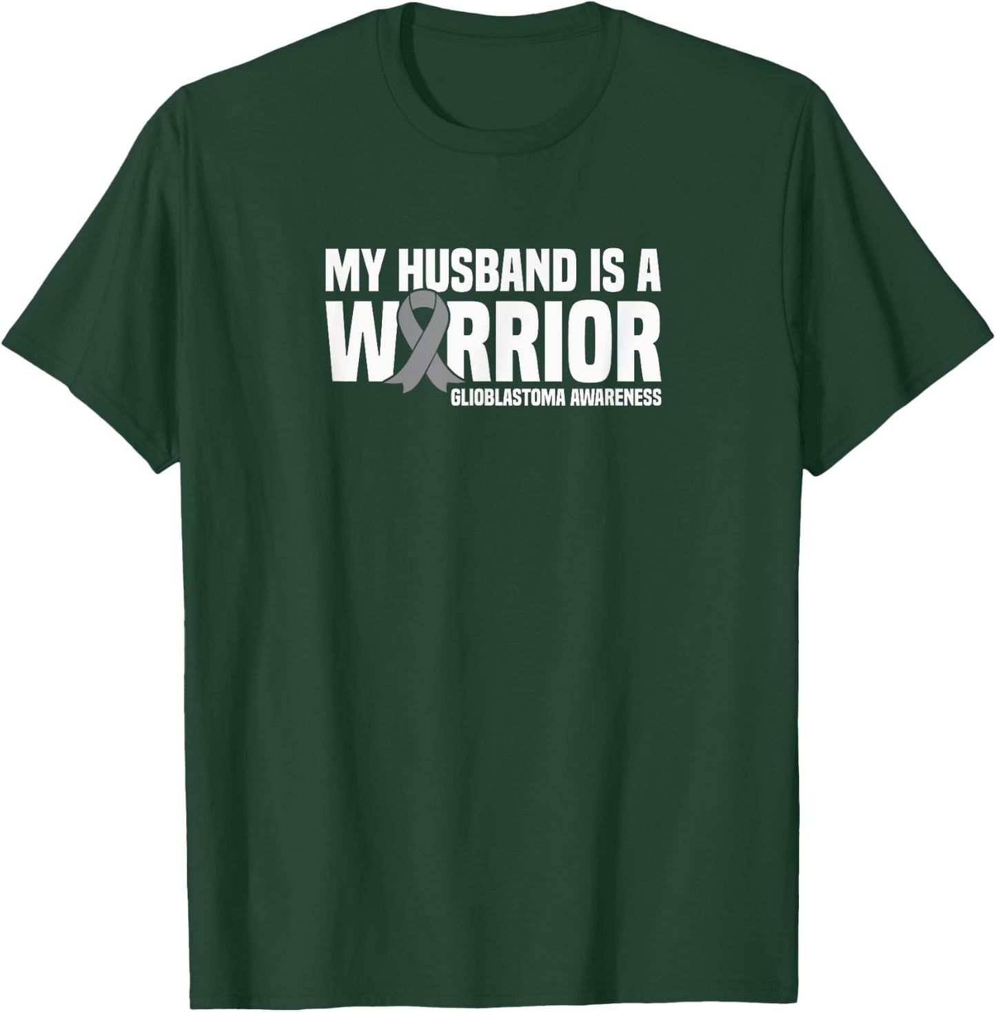 My Husband is a Warrior GBM Glioblastoma Awareness T-Shirt - T-Shirt | Forest