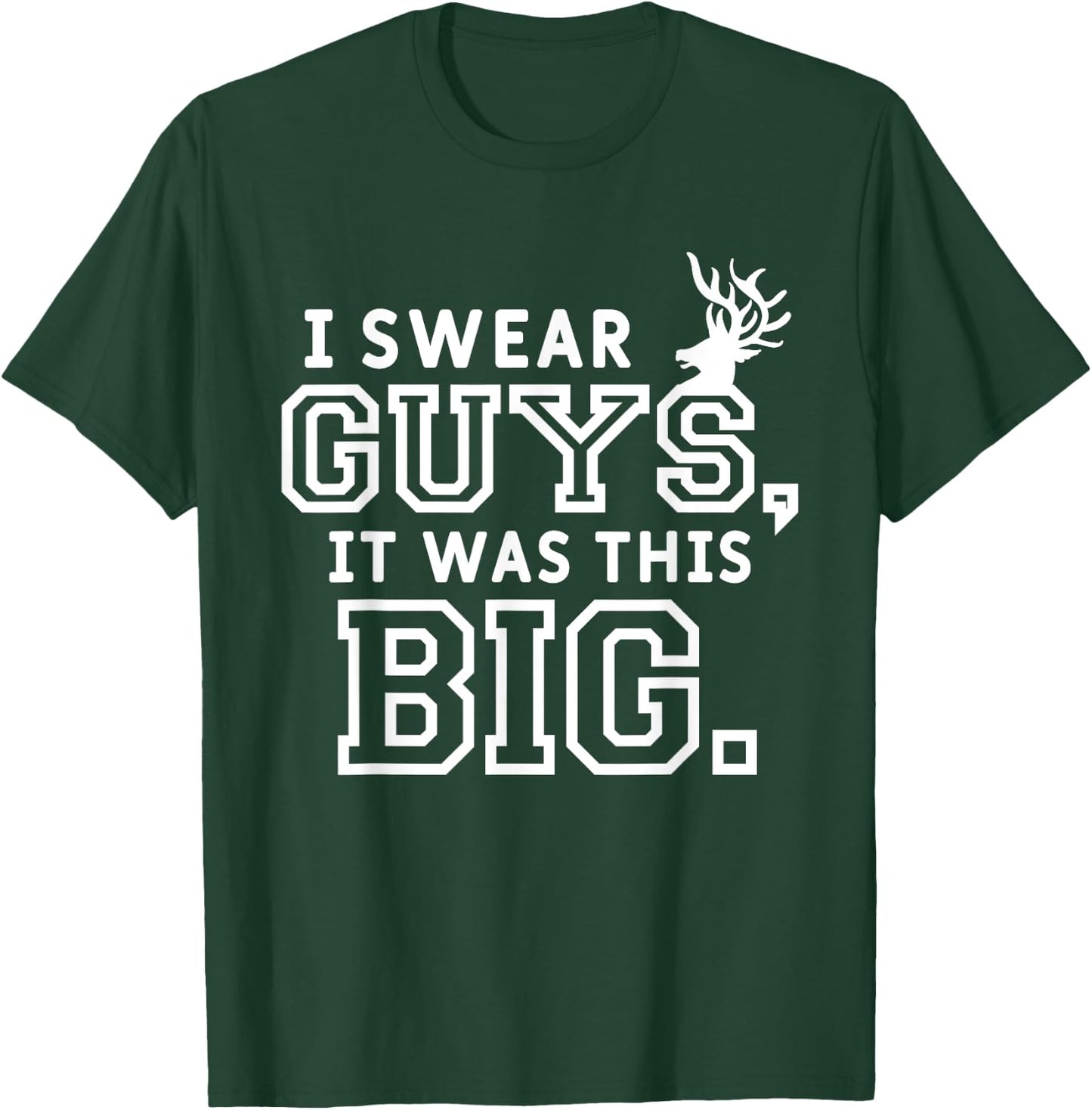 I Swear Guys It Was This Big Funny Funny Hunt Hunting Hunter T-Shirt - T-Shirt | Forest